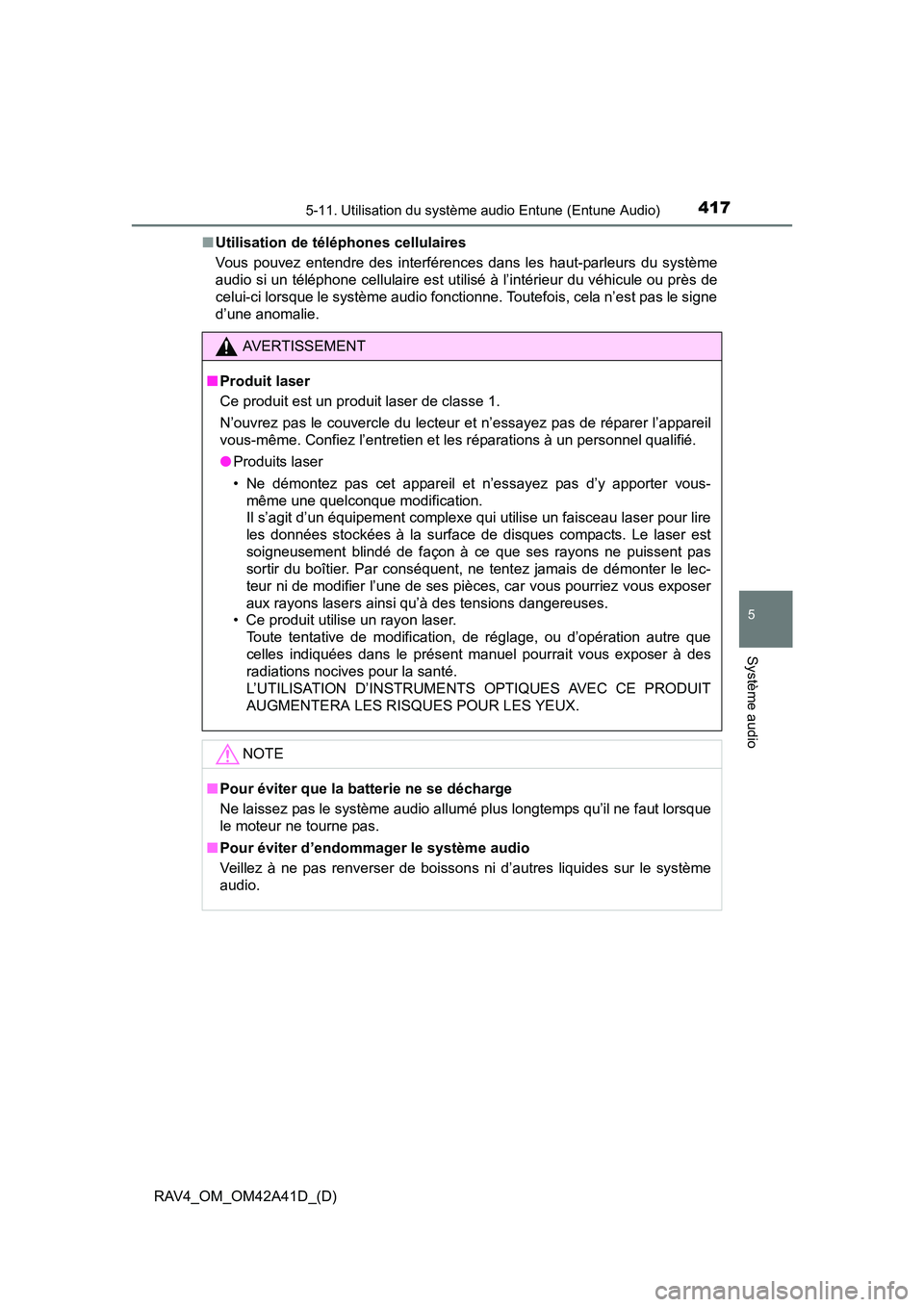 TOYOTA RAV4 2016 Manuel du propriétaire (in French) RAV4_OM_OM42A41D_(D)
4175-11. Utilisation du système audio Entune (Entune Audio)
5
Système audio
■Utilisation de téléphones cellulaires
Vous pouvez entendre des interférences dans les haut-parl TOYOTA RAV4 2016 Manuel du propriétaire (in French) RAV4_OM_OM42A41D_(D)
4175-11. Utilisation du système audio Entune (Entune Audio)
5
Système audio
■Utilisation de téléphones cellulaires
Vous pouvez entendre des interférences dans les haut-parl