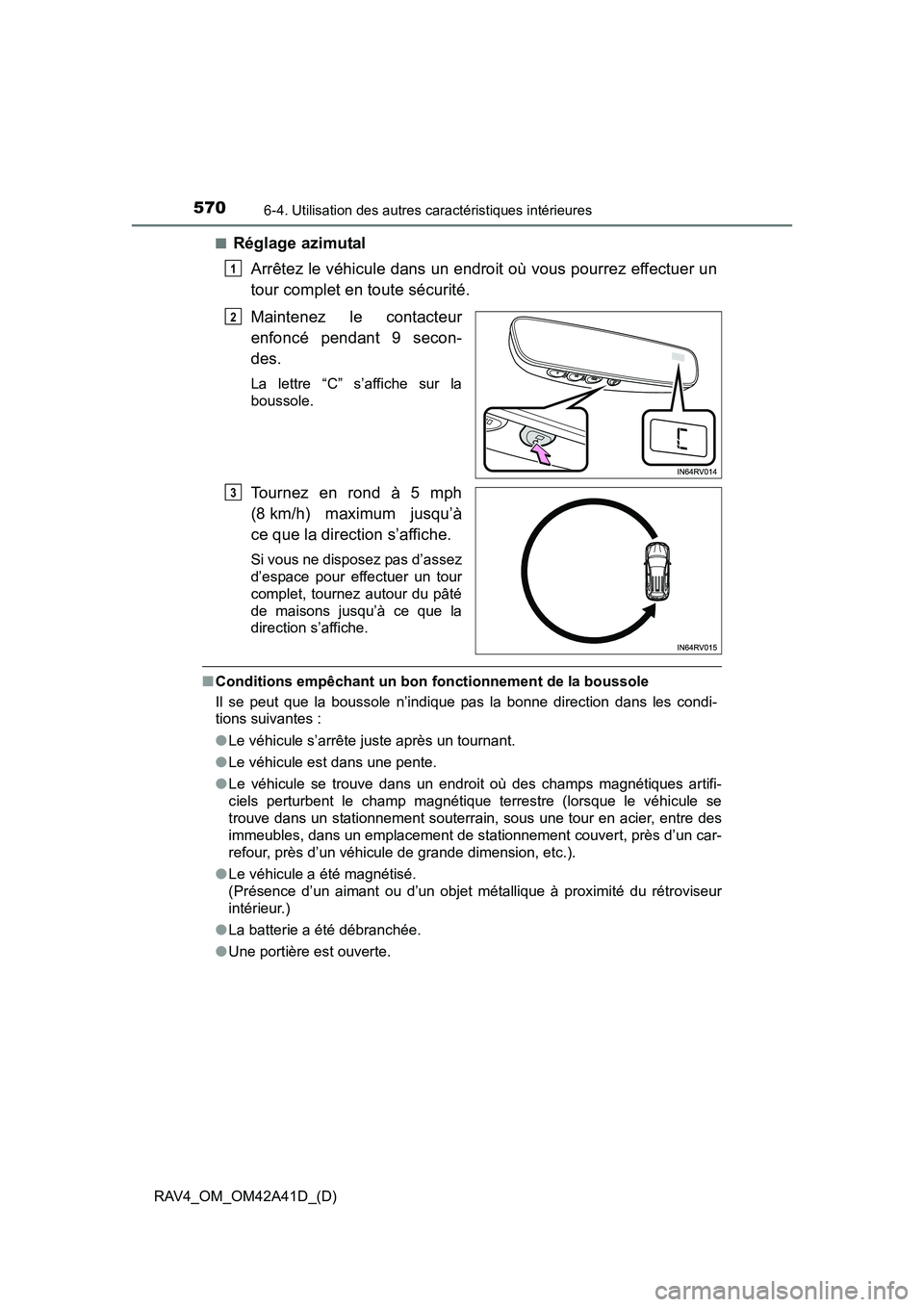 TOYOTA RAV4 2016 Manuel du propriétaire (in French) 570
RAV4_OM_OM42A41D_(D)
6-4. Utilisation des autres caractéristiques intérieures
■Réglage azimutalArrêtez le véhicule dans un endroit où vous pourrez effectuer un
tour complet en toute sécur TOYOTA RAV4 2016 Manuel du propriétaire (in French) 570
RAV4_OM_OM42A41D_(D)
6-4. Utilisation des autres caractéristiques intérieures
■Réglage azimutalArrêtez le véhicule dans un endroit où vous pourrez effectuer un
tour complet en toute sécur