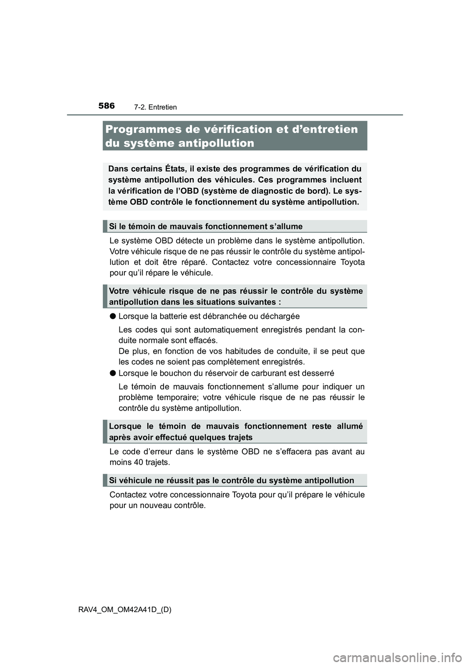 TOYOTA RAV4 2016 Manuel du propriétaire (in French) 586
RAV4_OM_OM42A41D_(D)
7-2. Entretien
Programmes de vérification et d’entretien
du système antipollution
Le système OBD détecte un problème dans le système antipollution.
Votre véhicule ri TOYOTA RAV4 2016 Manuel du propriétaire (in French) 586
RAV4_OM_OM42A41D_(D)
7-2. Entretien
Programmes de vérification et d’entretien
du système antipollution
Le système OBD détecte un problème dans le système antipollution.
Votre véhicule ri