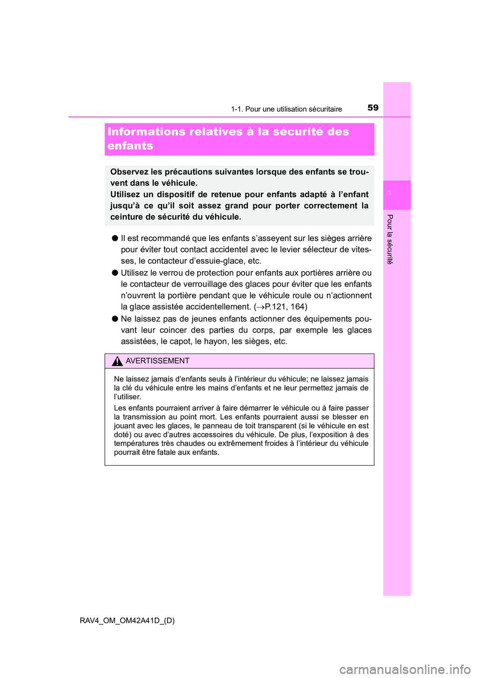 TOYOTA RAV4 2016 Manuel du propriétaire (in French) 591-1. Pour une utilisation sécuritaire
RAV4_OM_OM42A41D_(D)
1
Pour la sécurité
Informations relatives à la sécurité des
enfants
●Il est recommandé que les enfants s’asseyent sur les sièg TOYOTA RAV4 2016 Manuel du propriétaire (in French) 591-1. Pour une utilisation sécuritaire
RAV4_OM_OM42A41D_(D)
1
Pour la sécurité
Informations relatives à la sécurité des
enfants
●Il est recommandé que les enfants s’asseyent sur les sièg