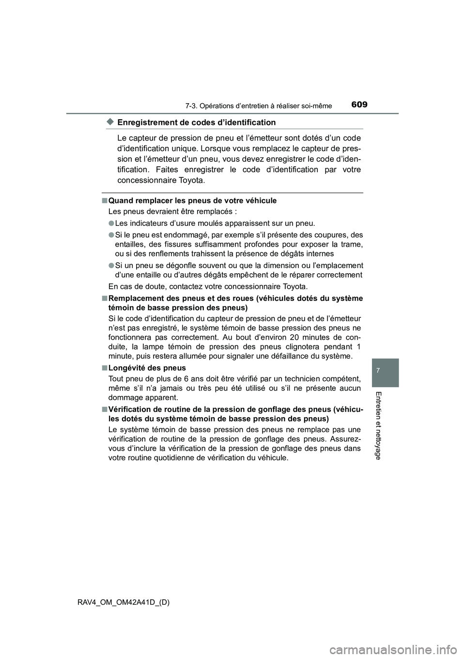 TOYOTA RAV4 2016 Manuel du propriétaire (in French) RAV4_OM_OM42A41D_(D)
6097-3. Opérations d’entretien à réaliser soi-même
7
Entretien et nettoyage
◆Enregistrement de codes d’identification
Le capteur de pression de pneu et l’émetteur son TOYOTA RAV4 2016 Manuel du propriétaire (in French) RAV4_OM_OM42A41D_(D)
6097-3. Opérations d’entretien à réaliser soi-même
7
Entretien et nettoyage
◆Enregistrement de codes d’identification
Le capteur de pression de pneu et l’émetteur son