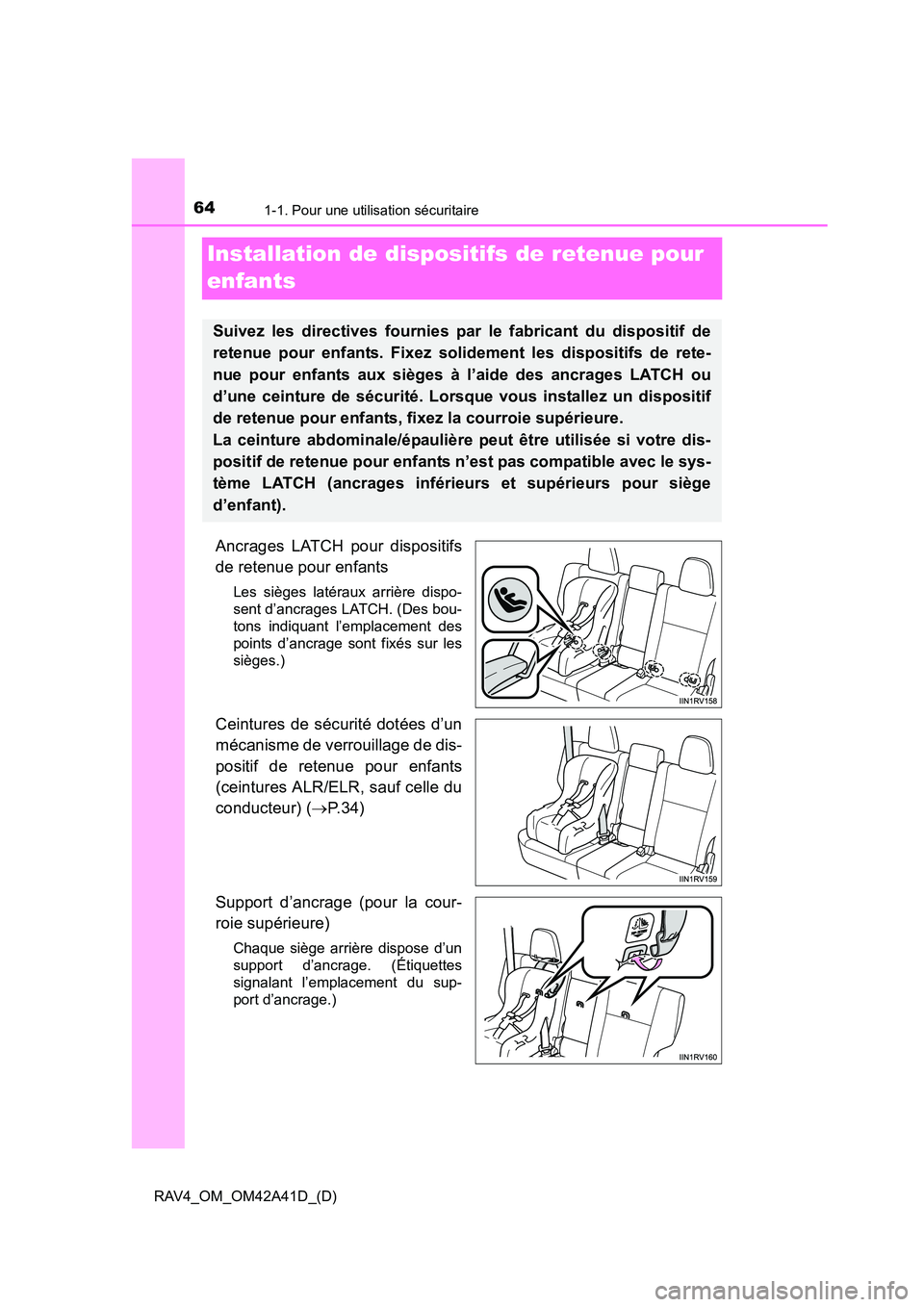 TOYOTA RAV4 2016 Manuel du propriétaire (in French) 641-1. Pour une utilisation sécuritaire
RAV4_OM_OM42A41D_(D)
Installation de dispositifs de retenue pour
enfants
Ancrages LATCH pour dispositifs
de retenue pour enfants
Les sièges latéraux arrièr TOYOTA RAV4 2016 Manuel du propriétaire (in French) 641-1. Pour une utilisation sécuritaire
RAV4_OM_OM42A41D_(D)
Installation de dispositifs de retenue pour
enfants
Ancrages LATCH pour dispositifs
de retenue pour enfants
Les sièges latéraux arrièr