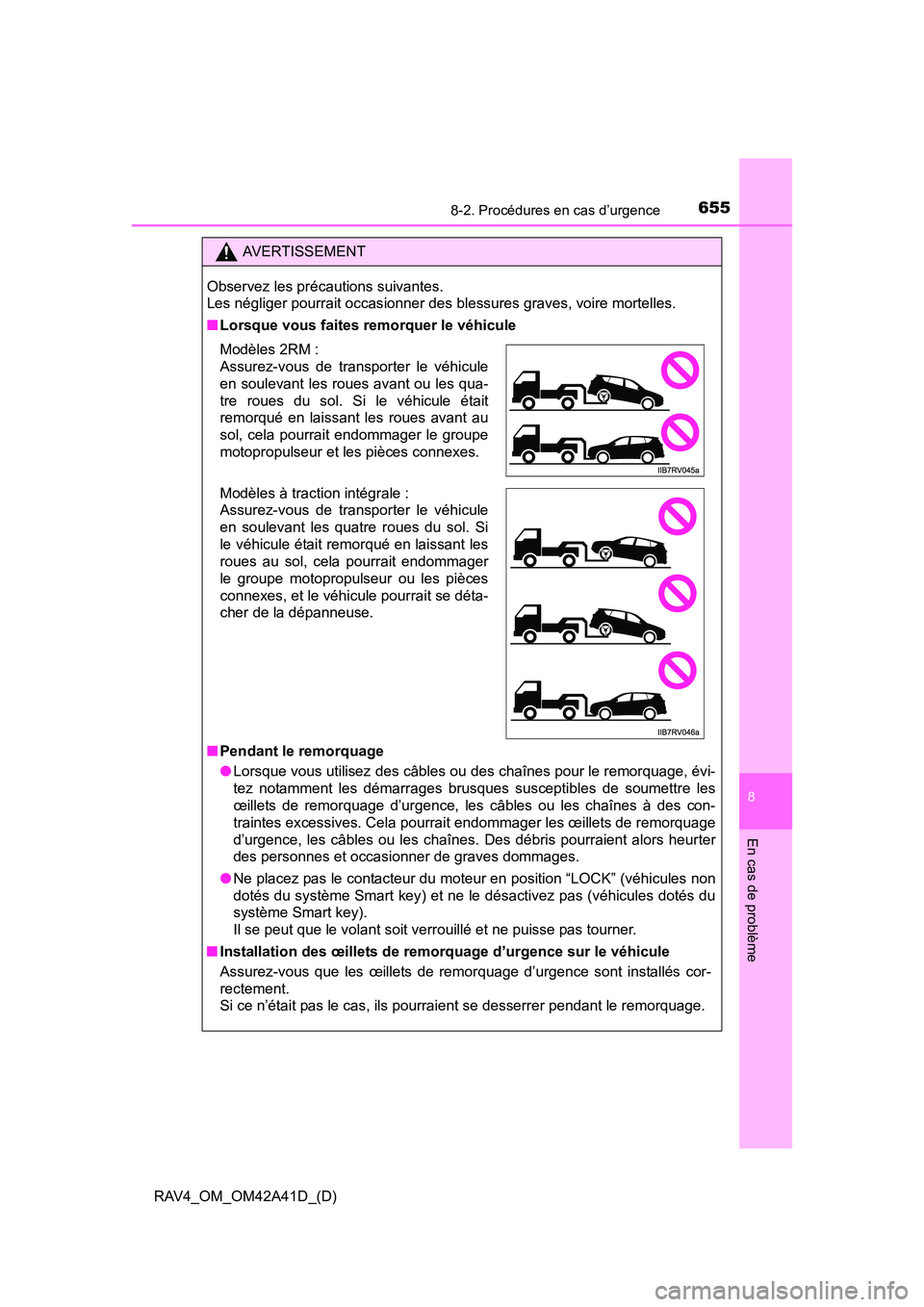 TOYOTA RAV4 2016 Manuel du propriétaire (in French) 6558-2. Procédures en cas d’urgence
RAV4_OM_OM42A41D_(D)
8
En cas de problème
AVERTISSEMENT
Observez les précautions suivantes.
Les négliger pourrait occasionner des blessures graves, voire mor TOYOTA RAV4 2016 Manuel du propriétaire (in French) 6558-2. Procédures en cas d’urgence
RAV4_OM_OM42A41D_(D)
8
En cas de problème
AVERTISSEMENT
Observez les précautions suivantes.
Les négliger pourrait occasionner des blessures graves, voire mor