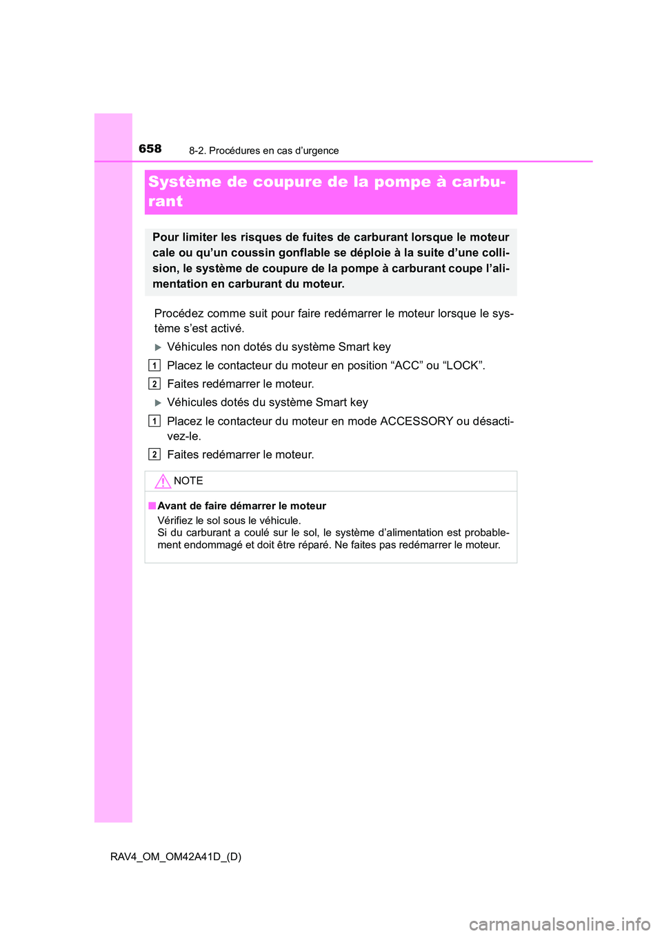 TOYOTA RAV4 2016 Manuel du propriétaire (in French) 658
RAV4_OM_OM42A41D_(D)
8-2. Procédures en cas d’urgence
Système de coupure de la pompe à carbu-
rant
Procédez comme suit pour faire redémarrer le moteur lorsque le sys-
tème s’est activé. TOYOTA RAV4 2016 Manuel du propriétaire (in French) 658
RAV4_OM_OM42A41D_(D)
8-2. Procédures en cas d’urgence
Système de coupure de la pompe à carbu-
rant
Procédez comme suit pour faire redémarrer le moteur lorsque le sys-
tème s’est activé.