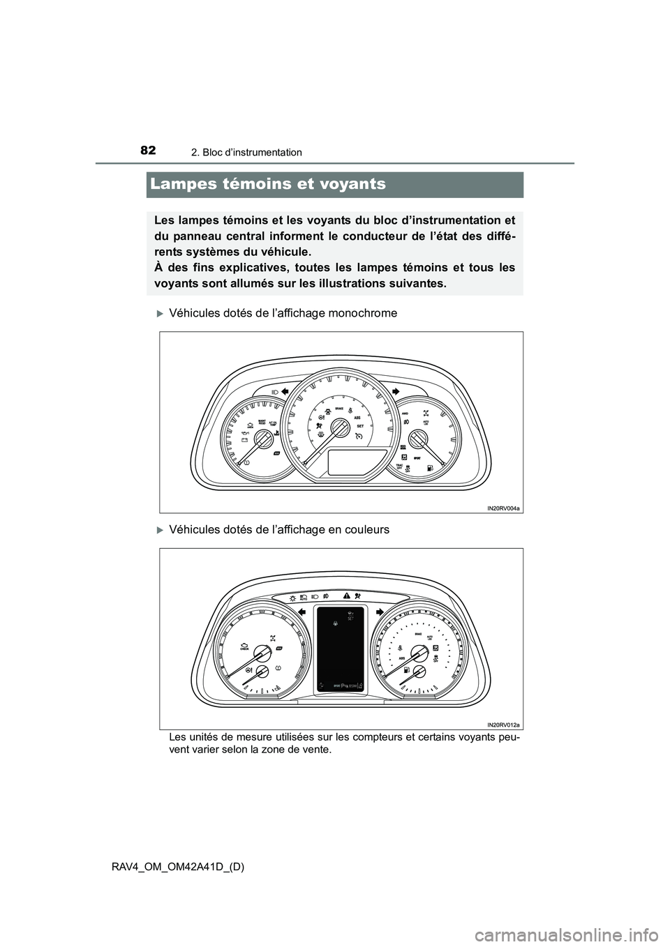 TOYOTA RAV4 2016  Manuel du propriétaire (in French) 82
RAV4_OM_OM42A41D_(D)
2. Bloc d’instrumentation
Lampes témoins et voyants
�XVéhicules dotés de l’affichage monochrome
�XVéhicules dotés de l’affichage en couleurs
Les unités de mesure ut