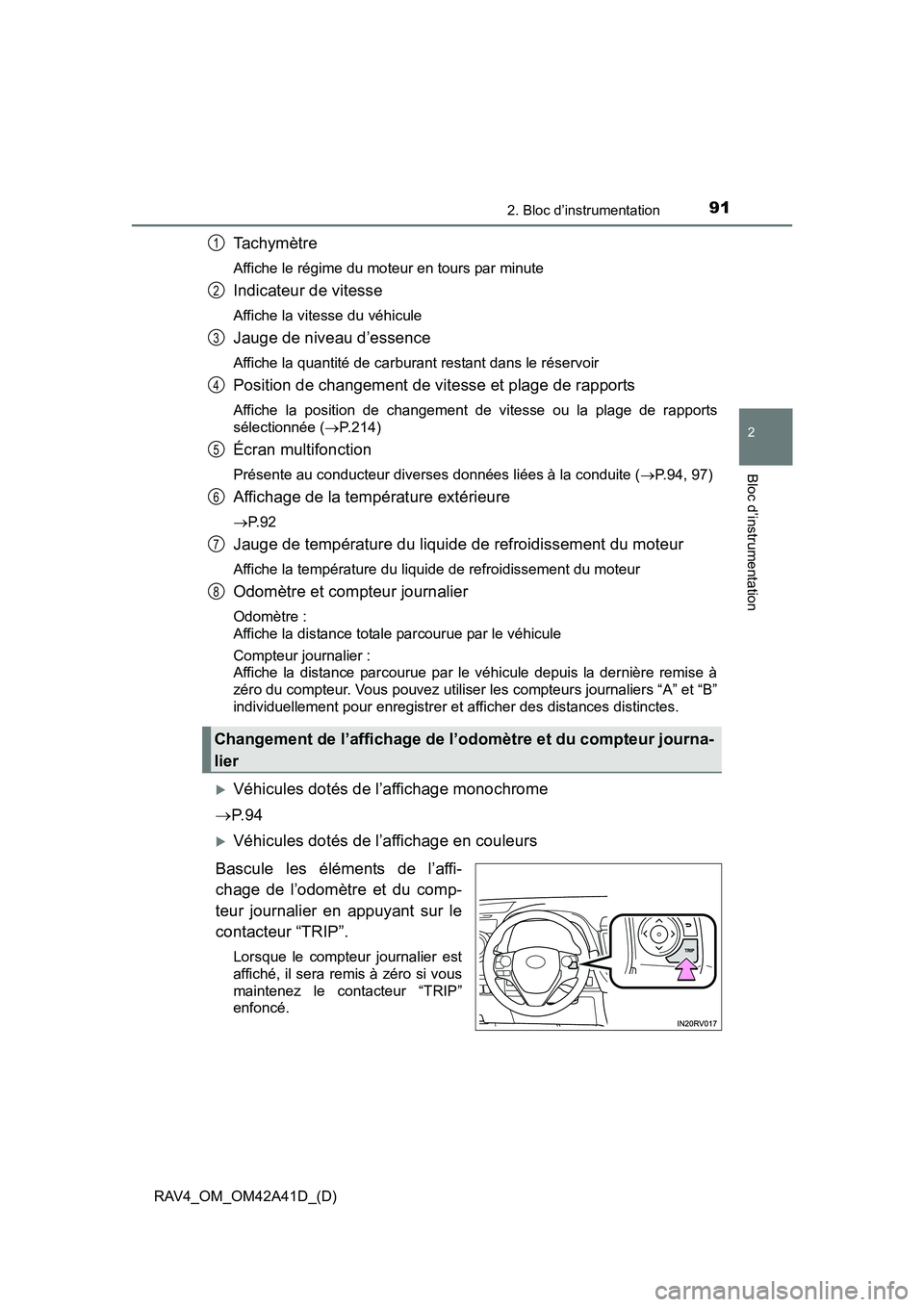 TOYOTA RAV4 2016  Manuel du propriétaire (in French) RAV4_OM_OM42A41D_(D)
912. Bloc d’instrumentation
2
Bloc d’instrumentation
Ta c h y m è t r e
Affiche le régime du moteur en tours par minute
Indicateur de vitesse
Affiche la vitesse du véhicule