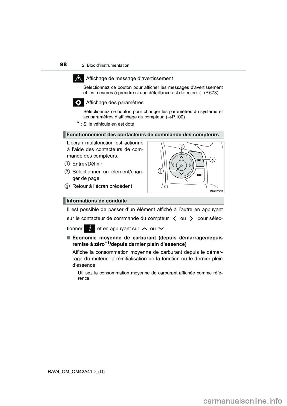TOYOTA RAV4 2016  Manuel du propriétaire (in French) 98
RAV4_OM_OM42A41D_(D)
2. Bloc d’instrumentation
Affichage de message d’avertissement
Sélectionnez ce bouton pour afficher les messages d’avertissement
et les mesures à prendre si une défail