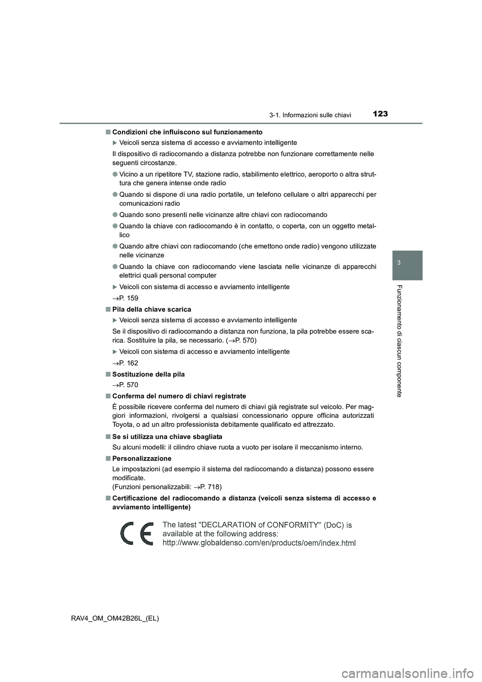 TOYOTA RAV4 2016  Manuale duso (in Italian) 1233-1. Informazioni sulle chiavi
3
Funzionamento di ciascun componente
RAV4_OM_OM42B26L_(EL)■
Condizioni che influiscono sul funzionamento
�XVeicoli senza sistema di accesso e avviamento intelligen