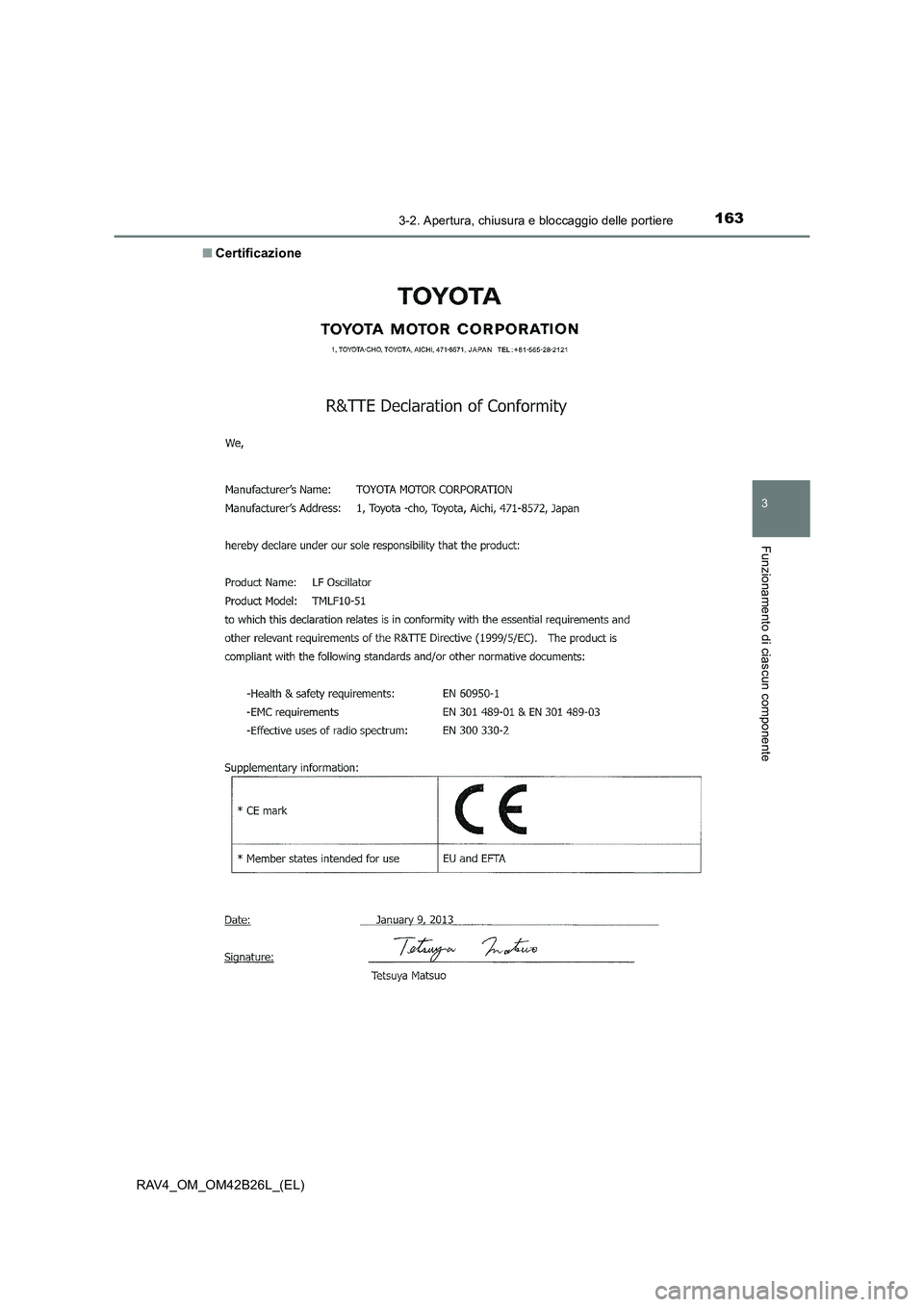 TOYOTA RAV4 2016  Manuale duso (in Italian) 1633-2. Apertura, chiusura e bloccaggio delle portiere
3
Funzionamento di ciascun componente
RAV4_OM_OM42B26L_(EL)■
Certificazione 