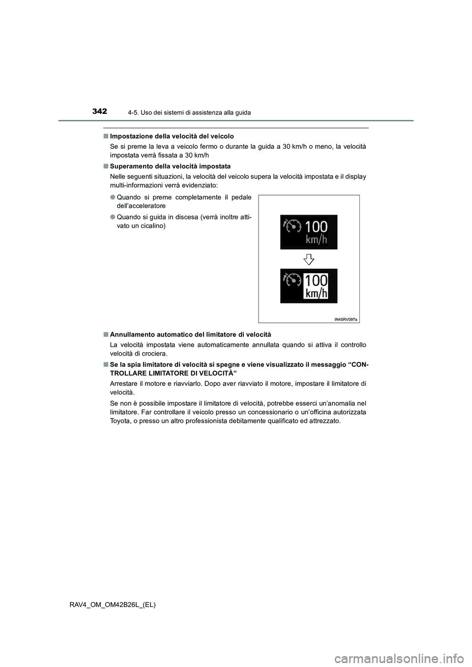 TOYOTA RAV4 2016 Manuale duso (in Italian) 3424-5. Uso dei sistemi di assistenza alla guida
RAV4_OM_OM42B26L_(EL)
■Impostazione della velocità del veicolo
Se si preme la leva a veicolo fermo o durante la guida a 30 km/h o meno, la velocità TOYOTA RAV4 2016 Manuale duso (in Italian) 3424-5. Uso dei sistemi di assistenza alla guida
RAV4_OM_OM42B26L_(EL)
■Impostazione della velocità del veicolo
Se si preme la leva a veicolo fermo o durante la guida a 30 km/h o meno, la velocità