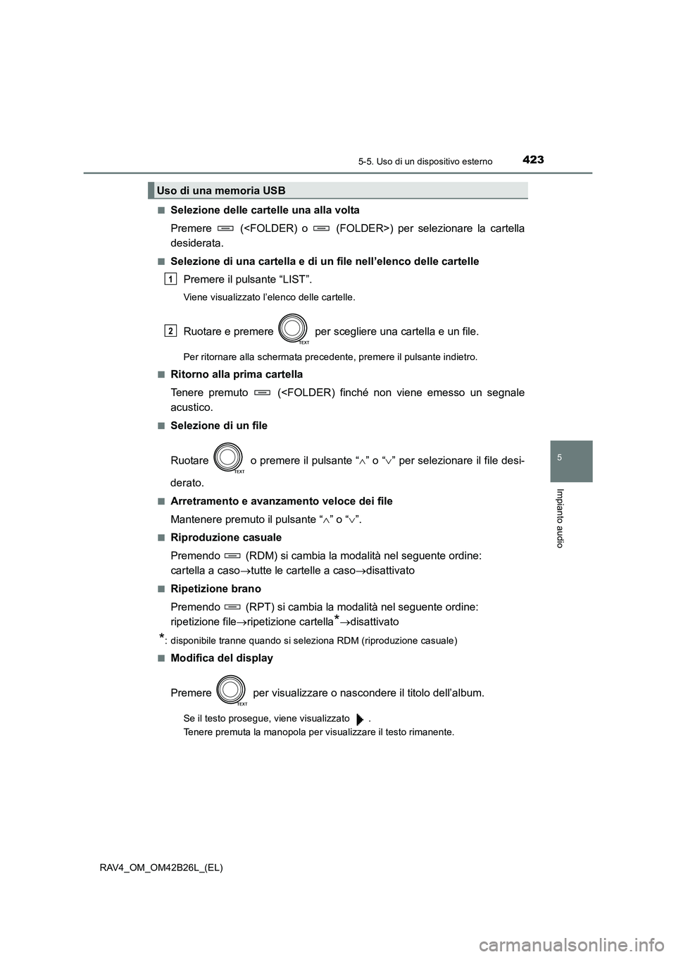 TOYOTA RAV4 2016 Manuale duso (in Italian) 4235-5. Uso di un dispositivo esterno
5
Impianto audio
RAV4_OM_OM42B26L_(EL)■
Selezione delle cartelle una alla volta
Premere (<FOLDER) o (FOLDER>) per selezionare la cartella
desiderata.
■Sel TOYOTA RAV4 2016 Manuale duso (in Italian) 4235-5. Uso di un dispositivo esterno
5
Impianto audio
RAV4_OM_OM42B26L_(EL)■
Selezione delle cartelle una alla volta
Premere (<FOLDER) o (FOLDER>) per selezionare la cartella
desiderata.
■Sel