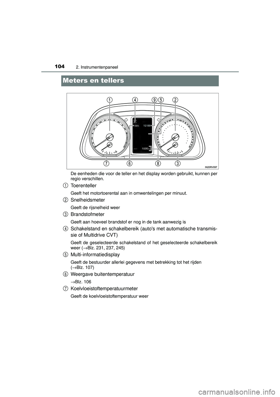 TOYOTA RAV4 2016 Instructieboekje (in Dutch) 1042. Instrumentenpaneel
RAV4_OM_OM42A45E_(EE)
Meters en tellers
De eenheden die voor de teller en het display worden gebruikt, kunnen pe\
r
regio verschillen.
Toerenteller
Geeft het motortoerental aa TOYOTA RAV4 2016 Instructieboekje (in Dutch) 1042. Instrumentenpaneel
RAV4_OM_OM42A45E_(EE)
Meters en tellers
De eenheden die voor de teller en het display worden gebruikt, kunnen pe\
r
regio verschillen.
Toerenteller
Geeft het motortoerental aa