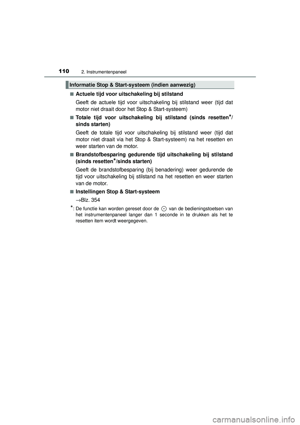 TOYOTA RAV4 2016 Instructieboekje (in Dutch) 1102. Instrumentenpaneel
RAV4_OM_OM42A45E_(EE)■
Actuele tijd voor uitschakeling bij stilstand
Geeft de actuele tijd voor uitschakeling bij stilstand weer (tijd dat
motor niet draait door het Stop & TOYOTA RAV4 2016 Instructieboekje (in Dutch) 1102. Instrumentenpaneel
RAV4_OM_OM42A45E_(EE)■
Actuele tijd voor uitschakeling bij stilstand
Geeft de actuele tijd voor uitschakeling bij stilstand weer (tijd dat
motor niet draait door het Stop &