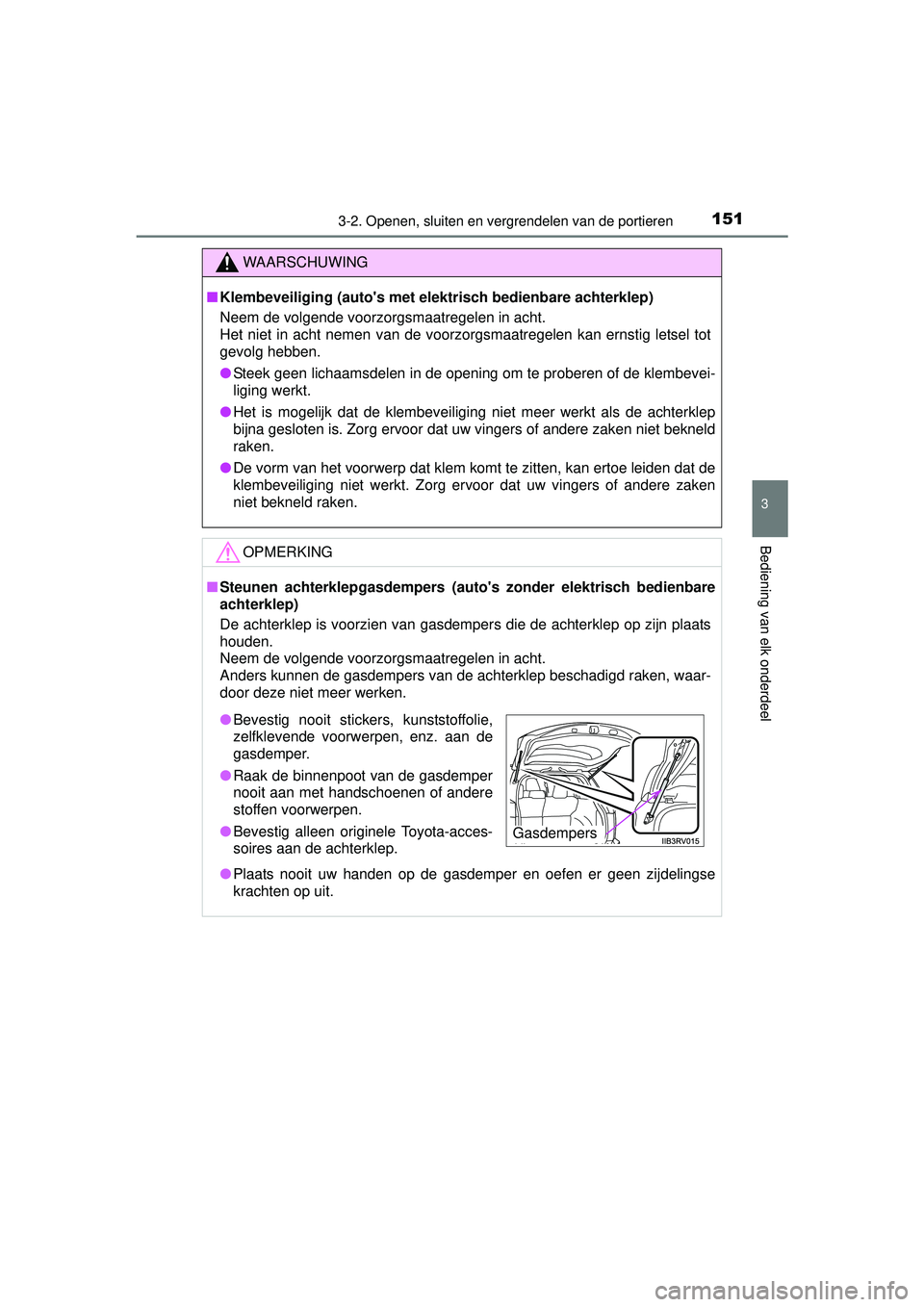 TOYOTA RAV4 2016 Instructieboekje (in Dutch) 1513-2. Openen, sluiten en vergrendelen van de portieren
3
Bediening van elk onderdeel
RAV4_OM_OM42A45E_(EE)
WAARSCHUWING
■Klembeveiliging (autos met elektrisch bedienbare achterklep)
Neem de volge TOYOTA RAV4 2016 Instructieboekje (in Dutch) 1513-2. Openen, sluiten en vergrendelen van de portieren
3
Bediening van elk onderdeel
RAV4_OM_OM42A45E_(EE)
WAARSCHUWING
■Klembeveiliging (autos met elektrisch bedienbare achterklep)
Neem de volge