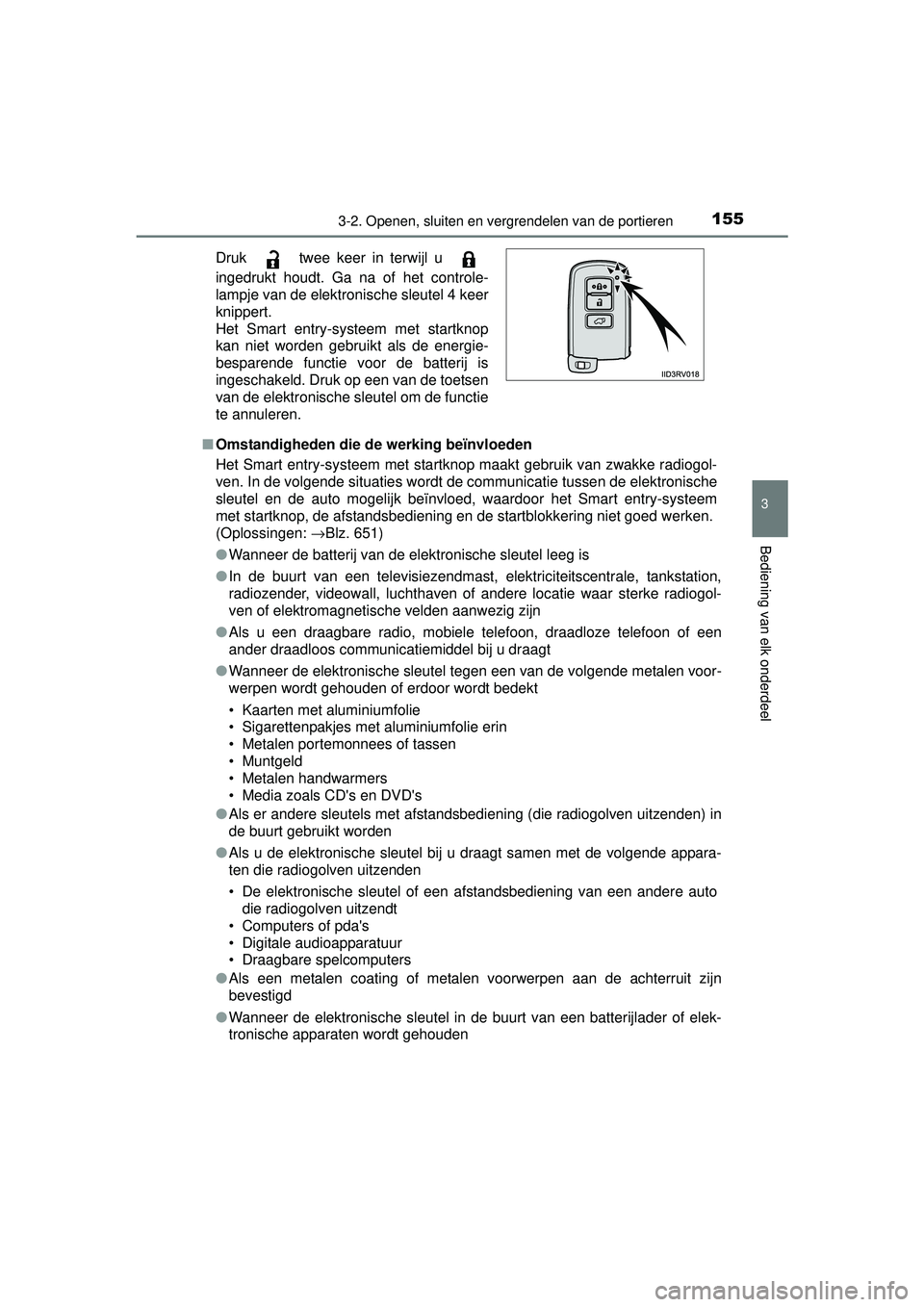 TOYOTA RAV4 2016 Instructieboekje (in Dutch) 1553-2. Openen, sluiten en vergrendelen van de portieren
3
Bediening van elk onderdeel
RAV4_OM_OM42A45E_(EE)■
Omstandigheden die de werking beïnvloeden
Het Smart entry-systeem met startknop maakt g TOYOTA RAV4 2016 Instructieboekje (in Dutch) 1553-2. Openen, sluiten en vergrendelen van de portieren
3
Bediening van elk onderdeel
RAV4_OM_OM42A45E_(EE)■
Omstandigheden die de werking beïnvloeden
Het Smart entry-systeem met startknop maakt g