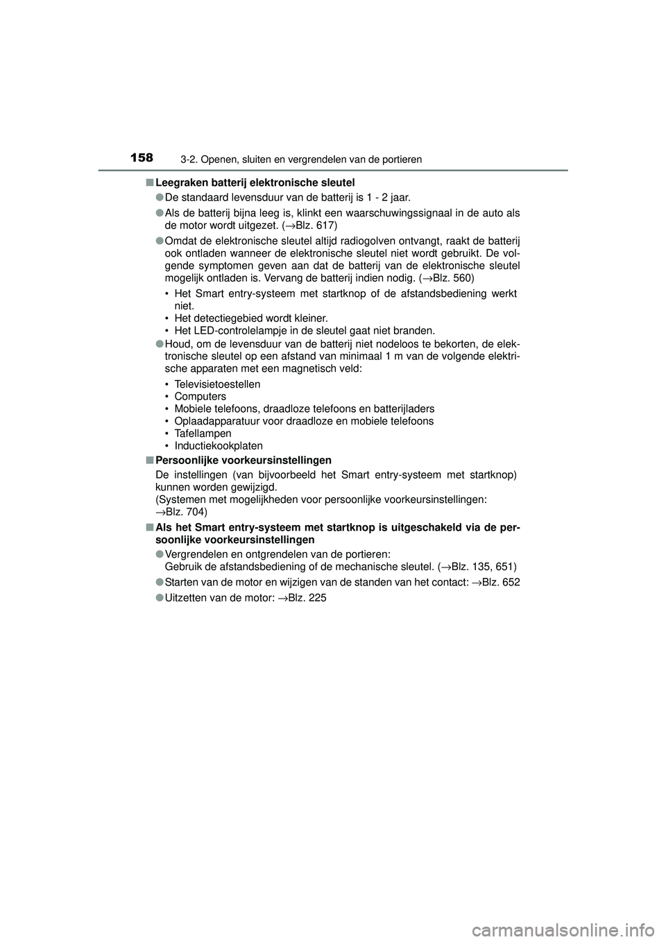 TOYOTA RAV4 2016 Instructieboekje (in Dutch) 1583-2. Openen, sluiten en vergrendelen van de portieren
RAV4_OM_OM42A45E_(EE)■
Leegraken batterij elektronische sleutel
●De standaard levensduur van de batterij is 1 - 2 jaar.
● Als de batteri TOYOTA RAV4 2016 Instructieboekje (in Dutch) 1583-2. Openen, sluiten en vergrendelen van de portieren
RAV4_OM_OM42A45E_(EE)■
Leegraken batterij elektronische sleutel
●De standaard levensduur van de batterij is 1 - 2 jaar.
● Als de batteri