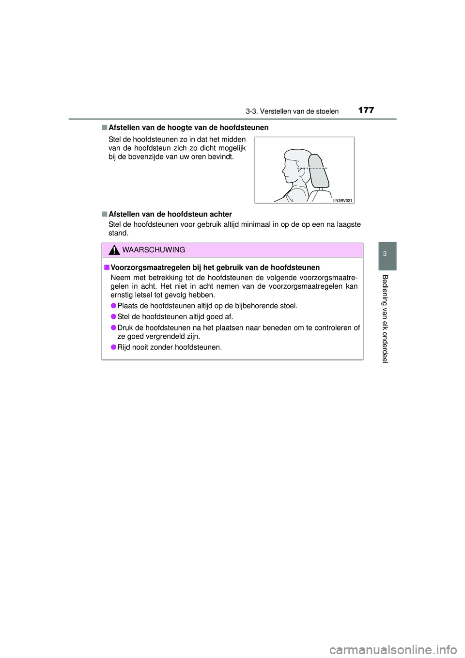 TOYOTA RAV4 2016 Instructieboekje (in Dutch) 1773-3. Verstellen van de stoelen
3
Bediening van elk onderdeel
RAV4_OM_OM42A45E_(EE)■
Afstellen van de hoogte van de hoofdsteunen
■ Afstellen van de hoofdsteun achter
Stel de hoofdsteunen voor ge TOYOTA RAV4 2016 Instructieboekje (in Dutch) 1773-3. Verstellen van de stoelen
3
Bediening van elk onderdeel
RAV4_OM_OM42A45E_(EE)■
Afstellen van de hoogte van de hoofdsteunen
■ Afstellen van de hoofdsteun achter
Stel de hoofdsteunen voor ge