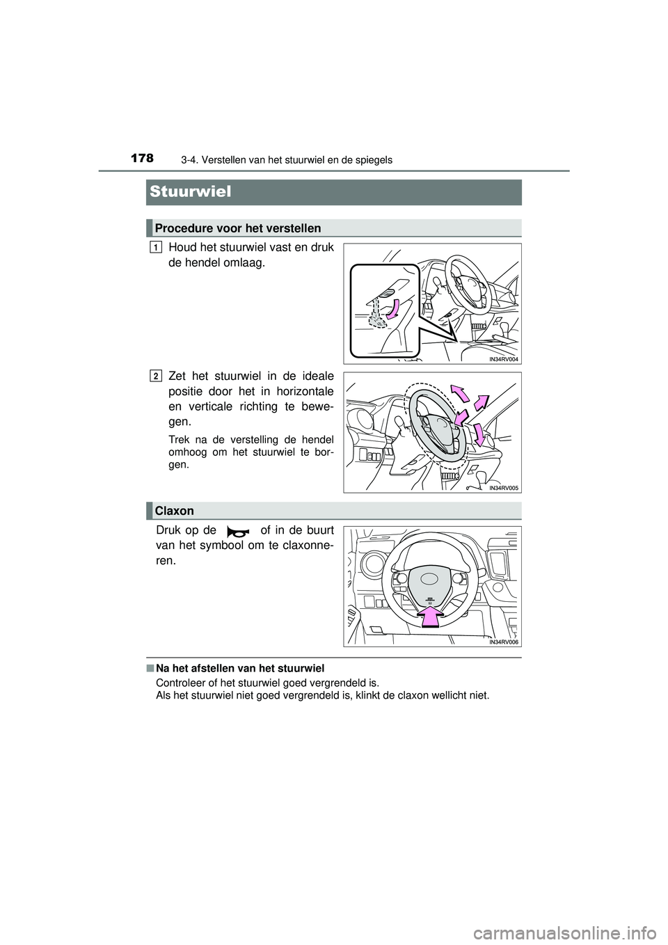TOYOTA RAV4 2016 Instructieboekje (in Dutch) 1783-4. Verstellen van het stuurwiel en de spiegels
RAV4_OM_OM42A45E_(EE)
Stuurwiel
Houd het stuurwiel vast en druk
de hendel omlaag.
Zet het stuurwiel in de ideale
positie door het in horizontale
en TOYOTA RAV4 2016 Instructieboekje (in Dutch) 1783-4. Verstellen van het stuurwiel en de spiegels
RAV4_OM_OM42A45E_(EE)
Stuurwiel
Houd het stuurwiel vast en druk
de hendel omlaag.
Zet het stuurwiel in de ideale
positie door het in horizontale
en