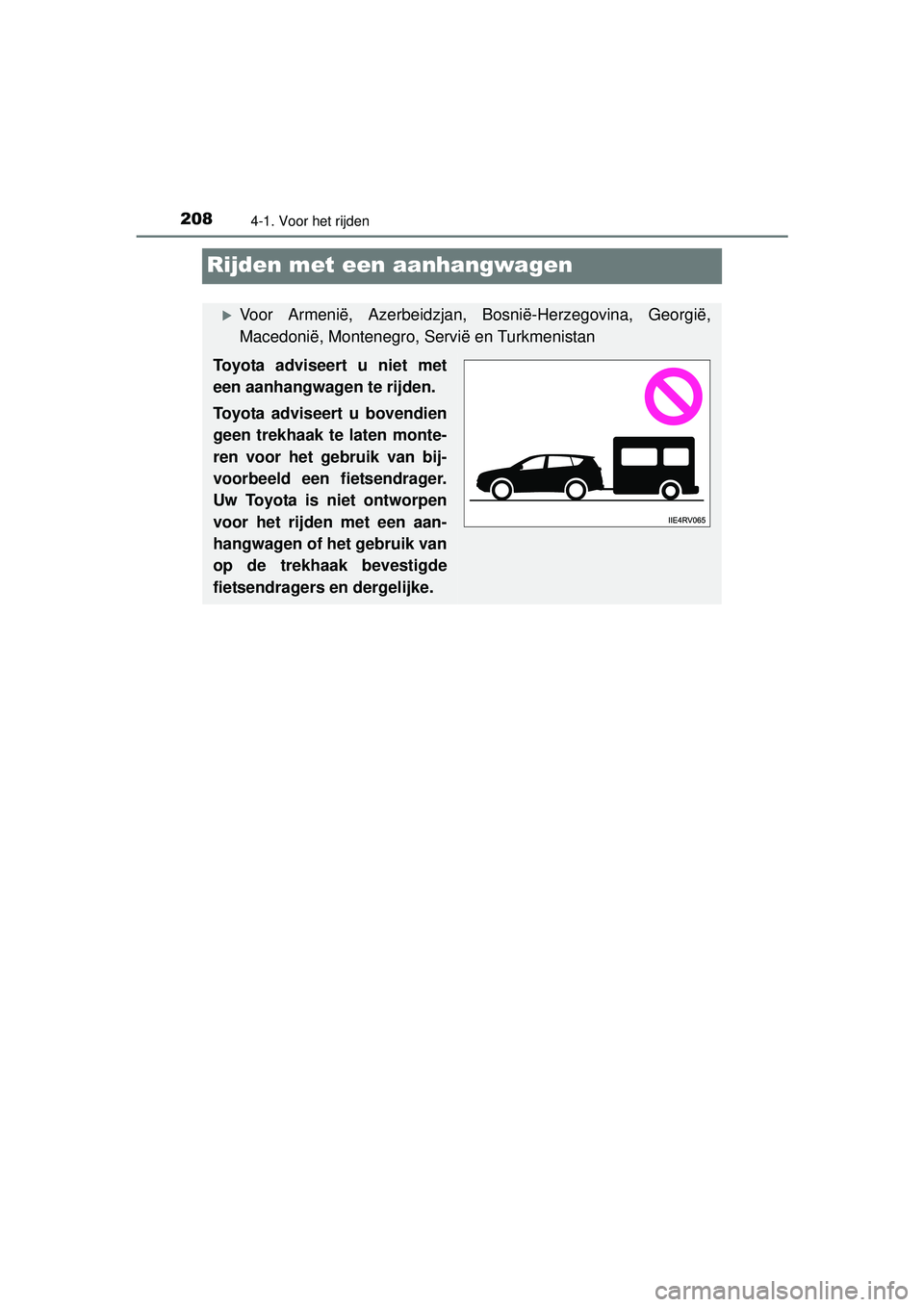 TOYOTA RAV4 2016 Instructieboekje (in Dutch) 2084-1. Voor het rijden
RAV4_OM_OM42A45E_(EE)
Rijden met een aanhangwagen
Voor Armenië, Azerbeidzjan, Bosnië-Herzegovina, Georgië,
Macedonië, Montenegro, Servië en Turkmenistan
Toyota adviseer TOYOTA RAV4 2016 Instructieboekje (in Dutch) 2084-1. Voor het rijden
RAV4_OM_OM42A45E_(EE)
Rijden met een aanhangwagen
Voor Armenië, Azerbeidzjan, Bosnië-Herzegovina, Georgië,
Macedonië, Montenegro, Servië en Turkmenistan
Toyota adviseer
