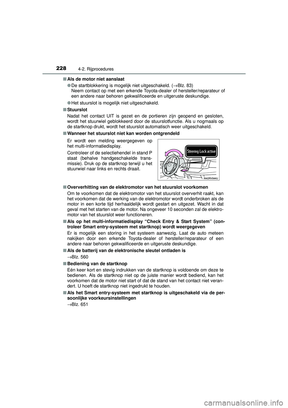 TOYOTA RAV4 2016 Instructieboekje (in Dutch) 2284-2. Rijprocedures
RAV4_OM_OM42A45E_(EE)■
Als de motor niet aanslaat
●De startblokkering is mogelijk niet uitgeschakeld. (→ Blz. 83)
Neem contact op met een erkende Toyota-dealer of herstell TOYOTA RAV4 2016 Instructieboekje (in Dutch) 2284-2. Rijprocedures
RAV4_OM_OM42A45E_(EE)■
Als de motor niet aanslaat
●De startblokkering is mogelijk niet uitgeschakeld. (→ Blz. 83)
Neem contact op met een erkende Toyota-dealer of herstell