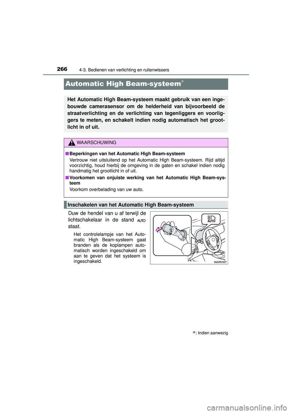 TOYOTA RAV4 2016 Instructieboekje (in Dutch) 2664-3. Bedienen van verlichting en ruitenwissers
RAV4_OM_OM42A45E_(EE)
Automatic High Beam-systeem∗
Duw de hendel van u af terwijl de
lichtschakelaar in de stand
staat.
Het controlelampje van het TOYOTA RAV4 2016 Instructieboekje (in Dutch) 2664-3. Bedienen van verlichting en ruitenwissers
RAV4_OM_OM42A45E_(EE)
Automatic High Beam-systeem∗
Duw de hendel van u af terwijl de
lichtschakelaar in de stand
staat.
Het controlelampje van het