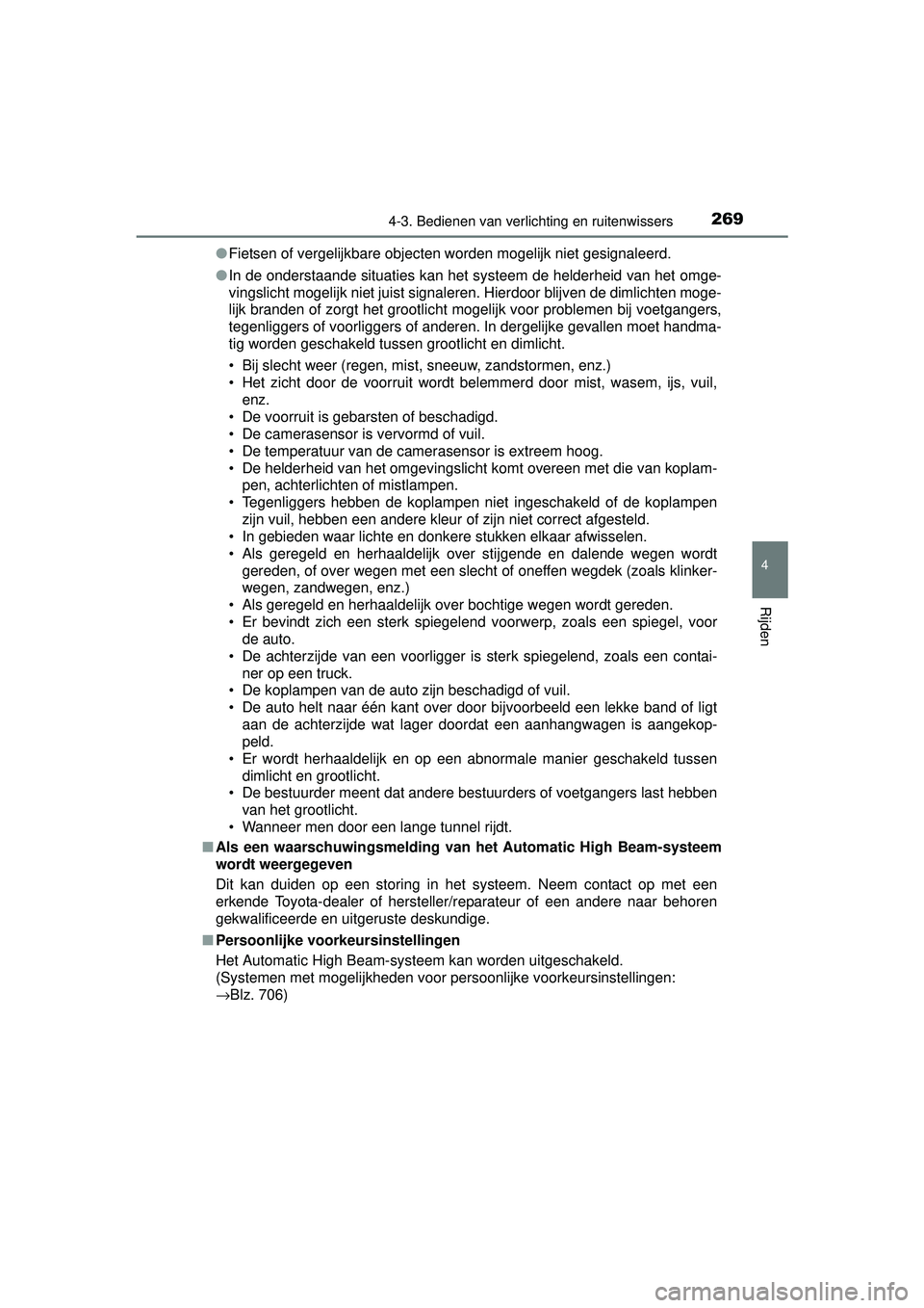 TOYOTA RAV4 2016 Instructieboekje (in Dutch) 2694-3. Bedienen van verlichting en ruitenwissers
4
Rijden
RAV4_OM_OM42A45E_(EE)●
Fietsen of vergelijkbare objecten worden mogelijk niet gesignaleerd.
● In de onderstaande situaties kan het systee TOYOTA RAV4 2016 Instructieboekje (in Dutch) 2694-3. Bedienen van verlichting en ruitenwissers
4
Rijden
RAV4_OM_OM42A45E_(EE)●
Fietsen of vergelijkbare objecten worden mogelijk niet gesignaleerd.
● In de onderstaande situaties kan het systee