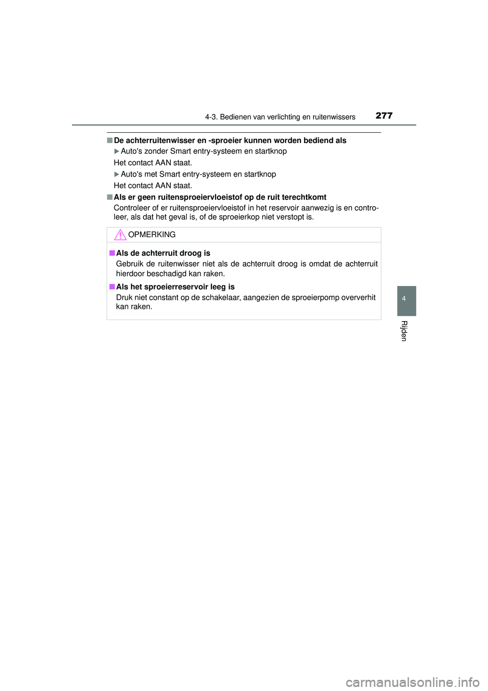 TOYOTA RAV4 2016 Instructieboekje (in Dutch) 2774-3. Bedienen van verlichting en ruitenwissers
4
Rijden
RAV4_OM_OM42A45E_(EE)
■De achterruitenwisser en -sproeier kunnen worden bediend als
Autos zonder Smart entry-systeem en startknop
Het TOYOTA RAV4 2016 Instructieboekje (in Dutch) 2774-3. Bedienen van verlichting en ruitenwissers
4
Rijden
RAV4_OM_OM42A45E_(EE)
■De achterruitenwisser en -sproeier kunnen worden bediend als
Autos zonder Smart entry-systeem en startknop
Het