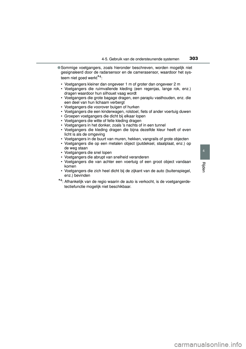 TOYOTA RAV4 2016 Instructieboekje (in Dutch) 3034-5. Gebruik van de ondersteunende systemen
4
Rijden
RAV4_OM_OM42A45E_(EE)●
Sommige voetgangers, zoals hieronder beschreven, worden mogelijk niet
gesignaleerd door de radarsensor en de camerasen TOYOTA RAV4 2016 Instructieboekje (in Dutch) 3034-5. Gebruik van de ondersteunende systemen
4
Rijden
RAV4_OM_OM42A45E_(EE)●
Sommige voetgangers, zoals hieronder beschreven, worden mogelijk niet
gesignaleerd door de radarsensor en de camerasen