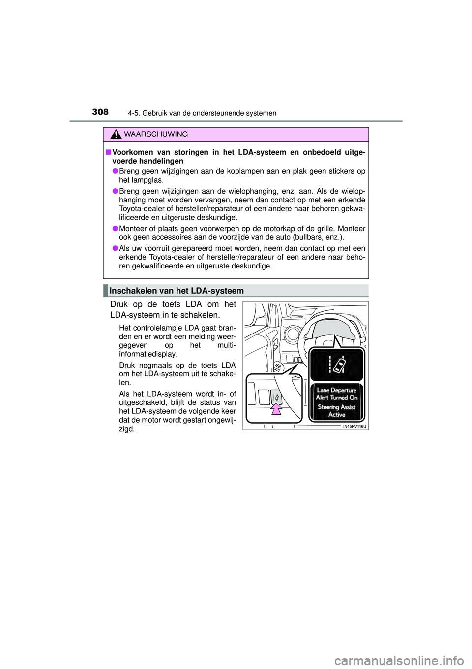 TOYOTA RAV4 2016 Instructieboekje (in Dutch) 3084-5. Gebruik van de ondersteunende systemen
RAV4_OM_OM42A45E_(EE)
Druk op de toets LDA om het
LDA-systeem in te schakelen.
Het controlelampje LDA gaat bran-
den en er wordt een melding weer-
gegeve TOYOTA RAV4 2016 Instructieboekje (in Dutch) 3084-5. Gebruik van de ondersteunende systemen
RAV4_OM_OM42A45E_(EE)
Druk op de toets LDA om het
LDA-systeem in te schakelen.
Het controlelampje LDA gaat bran-
den en er wordt een melding weer-
gegeve