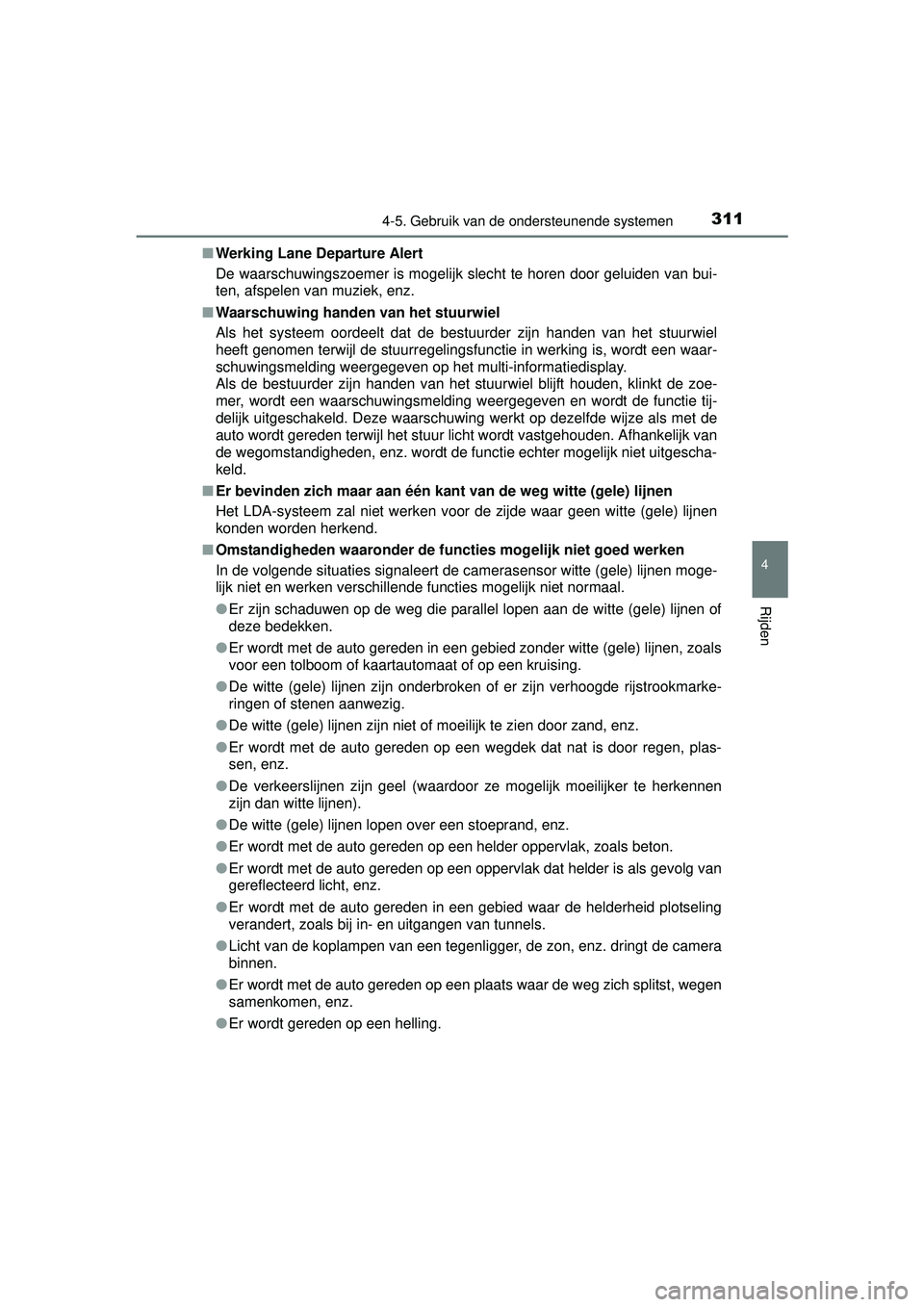 TOYOTA RAV4 2016 Instructieboekje (in Dutch) 3114-5. Gebruik van de ondersteunende systemen
4
Rijden
RAV4_OM_OM42A45E_(EE)■
Werking Lane Departure Alert
De waarschuwingszoemer is mogelijk slecht te horen door geluiden van bui-
ten, afspelen va TOYOTA RAV4 2016 Instructieboekje (in Dutch) 3114-5. Gebruik van de ondersteunende systemen
4
Rijden
RAV4_OM_OM42A45E_(EE)■
Werking Lane Departure Alert
De waarschuwingszoemer is mogelijk slecht te horen door geluiden van bui-
ten, afspelen va