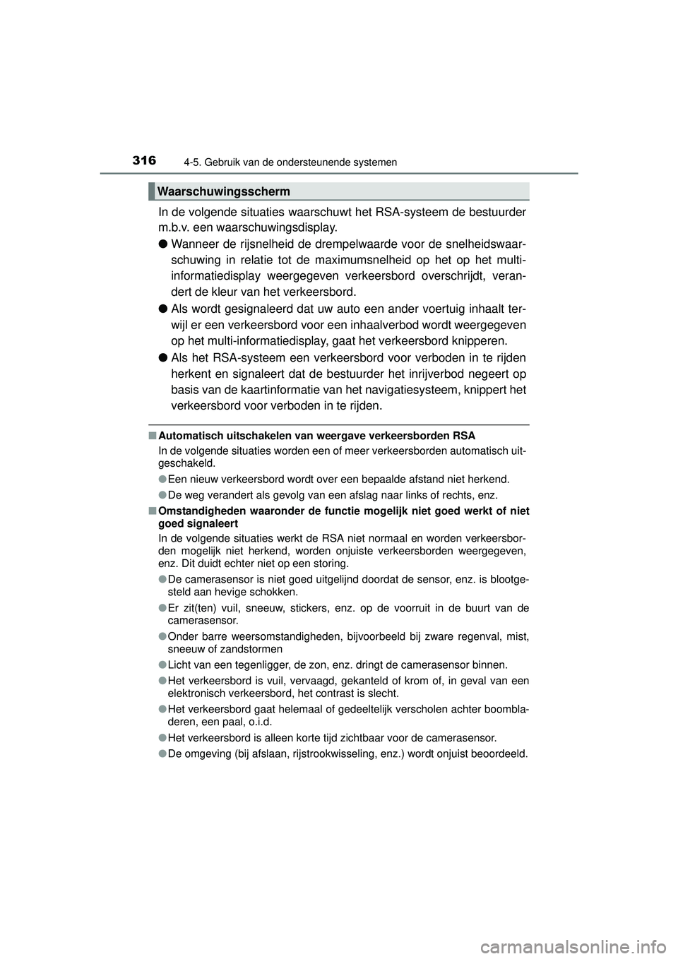 TOYOTA RAV4 2016 Instructieboekje (in Dutch) 3164-5. Gebruik van de ondersteunende systemen
RAV4_OM_OM42A45E_(EE)
In de volgende situaties waarschuwt het RSA-systeem de bestuurder
m.b.v. een waarschuwingsdisplay.
● Wanneer de rijsnelheid de dr TOYOTA RAV4 2016 Instructieboekje (in Dutch) 3164-5. Gebruik van de ondersteunende systemen
RAV4_OM_OM42A45E_(EE)
In de volgende situaties waarschuwt het RSA-systeem de bestuurder
m.b.v. een waarschuwingsdisplay.
● Wanneer de rijsnelheid de dr