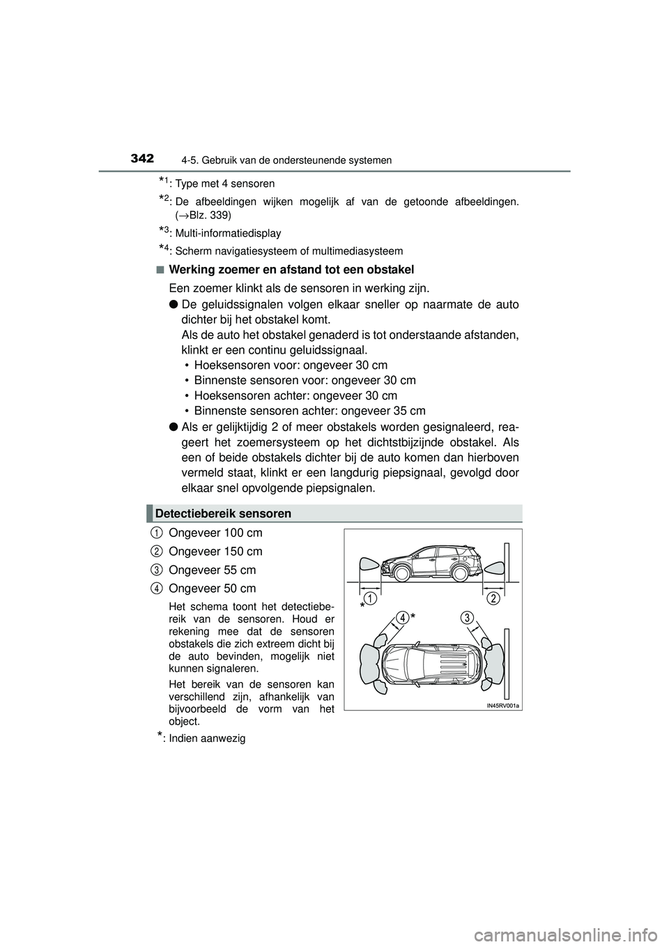 TOYOTA RAV4 2016 Instructieboekje (in Dutch) 3424-5. Gebruik van de ondersteunende systemen
RAV4_OM_OM42A45E_(EE)
*1: Type met 4 sensoren
*2: De afbeeldingen wijken mogelijk af van de getoonde afbeeldingen.(→ Blz. 339)
*3: Multi-informatiedisp TOYOTA RAV4 2016 Instructieboekje (in Dutch) 3424-5. Gebruik van de ondersteunende systemen
RAV4_OM_OM42A45E_(EE)
*1: Type met 4 sensoren
*2: De afbeeldingen wijken mogelijk af van de getoonde afbeeldingen.(→ Blz. 339)
*3: Multi-informatiedisp