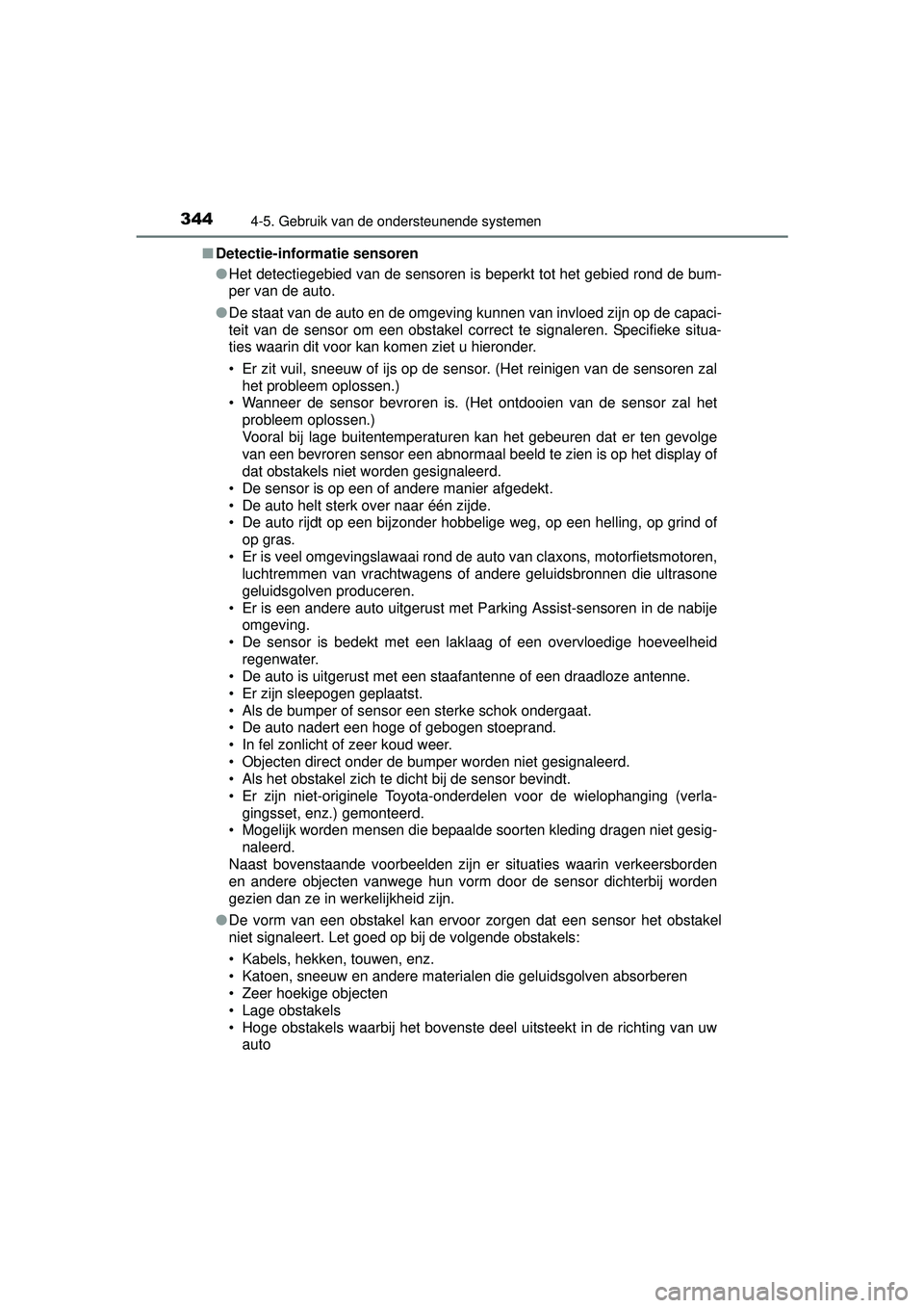TOYOTA RAV4 2016 Instructieboekje (in Dutch) 3444-5. Gebruik van de ondersteunende systemen
RAV4_OM_OM42A45E_(EE)■
Detectie-informatie sensoren
●Het detectiegebied van de sensoren is beperkt tot het gebied rond de bum-
per van de auto.
● D TOYOTA RAV4 2016 Instructieboekje (in Dutch) 3444-5. Gebruik van de ondersteunende systemen
RAV4_OM_OM42A45E_(EE)■
Detectie-informatie sensoren
●Het detectiegebied van de sensoren is beperkt tot het gebied rond de bum-
per van de auto.
● D