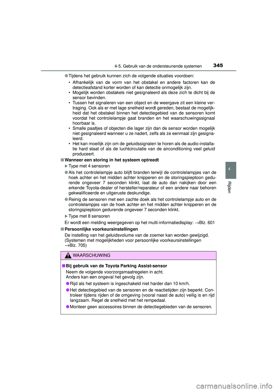 TOYOTA RAV4 2016 Instructieboekje (in Dutch) 3454-5. Gebruik van de ondersteunende systemen
4
Rijden
RAV4_OM_OM42A45E_(EE)●
Tijdens het gebruik kunnen zich de volgende situaties voordoen:
• Afhankelijk van de vorm van het obstakel en andere TOYOTA RAV4 2016 Instructieboekje (in Dutch) 3454-5. Gebruik van de ondersteunende systemen
4
Rijden
RAV4_OM_OM42A45E_(EE)●
Tijdens het gebruik kunnen zich de volgende situaties voordoen:
• Afhankelijk van de vorm van het obstakel en andere