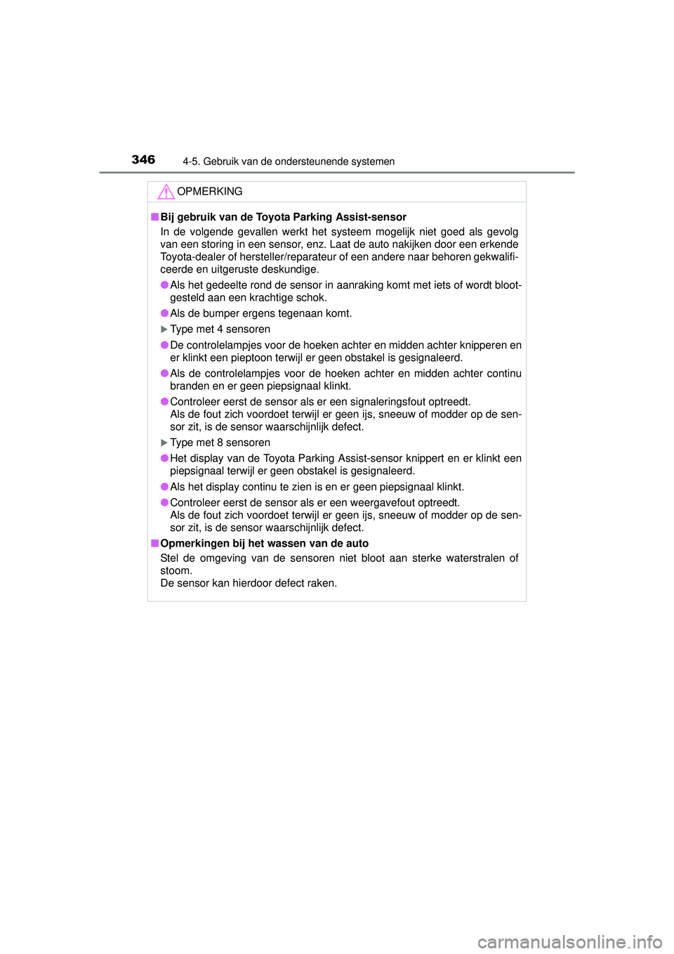 TOYOTA RAV4 2016 Instructieboekje (in Dutch) 3464-5. Gebruik van de ondersteunende systemen
RAV4_OM_OM42A45E_(EE)
OPMERKING
■Bij gebruik van de Toyota Parking Assist-sensor
In de volgende gevallen werkt het systeem mogelijk niet goed als gevo TOYOTA RAV4 2016 Instructieboekje (in Dutch) 3464-5. Gebruik van de ondersteunende systemen
RAV4_OM_OM42A45E_(EE)
OPMERKING
■Bij gebruik van de Toyota Parking Assist-sensor
In de volgende gevallen werkt het systeem mogelijk niet goed als gevo
