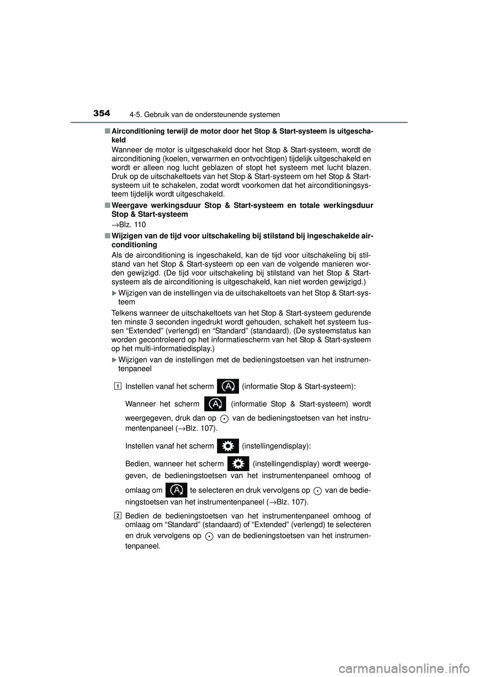 TOYOTA RAV4 2016 Instructieboekje (in Dutch) 3544-5. Gebruik van de ondersteunende systemen
RAV4_OM_OM42A45E_(EE)■
Airconditioning terwijl de motor door het Stop & Start-systeem is uitgescha-
keld
Wanneer de motor is uitgeschakeld door het Sto TOYOTA RAV4 2016 Instructieboekje (in Dutch) 3544-5. Gebruik van de ondersteunende systemen
RAV4_OM_OM42A45E_(EE)■
Airconditioning terwijl de motor door het Stop & Start-systeem is uitgescha-
keld
Wanneer de motor is uitgeschakeld door het Sto