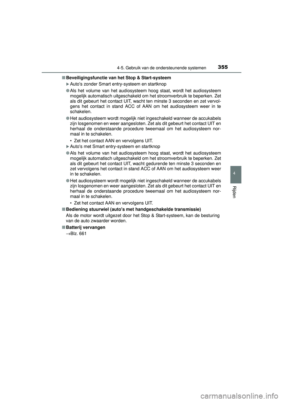 TOYOTA RAV4 2016 Instructieboekje (in Dutch) 3554-5. Gebruik van de ondersteunende systemen
4
Rijden
RAV4_OM_OM42A45E_(EE)■
Beveiligingsfunctie van het Stop & Start-systeem
Autos zonder Smart entry-systeem en startknop
● Als het volume v TOYOTA RAV4 2016 Instructieboekje (in Dutch) 3554-5. Gebruik van de ondersteunende systemen
4
Rijden
RAV4_OM_OM42A45E_(EE)■
Beveiligingsfunctie van het Stop & Start-systeem
Autos zonder Smart entry-systeem en startknop
● Als het volume v