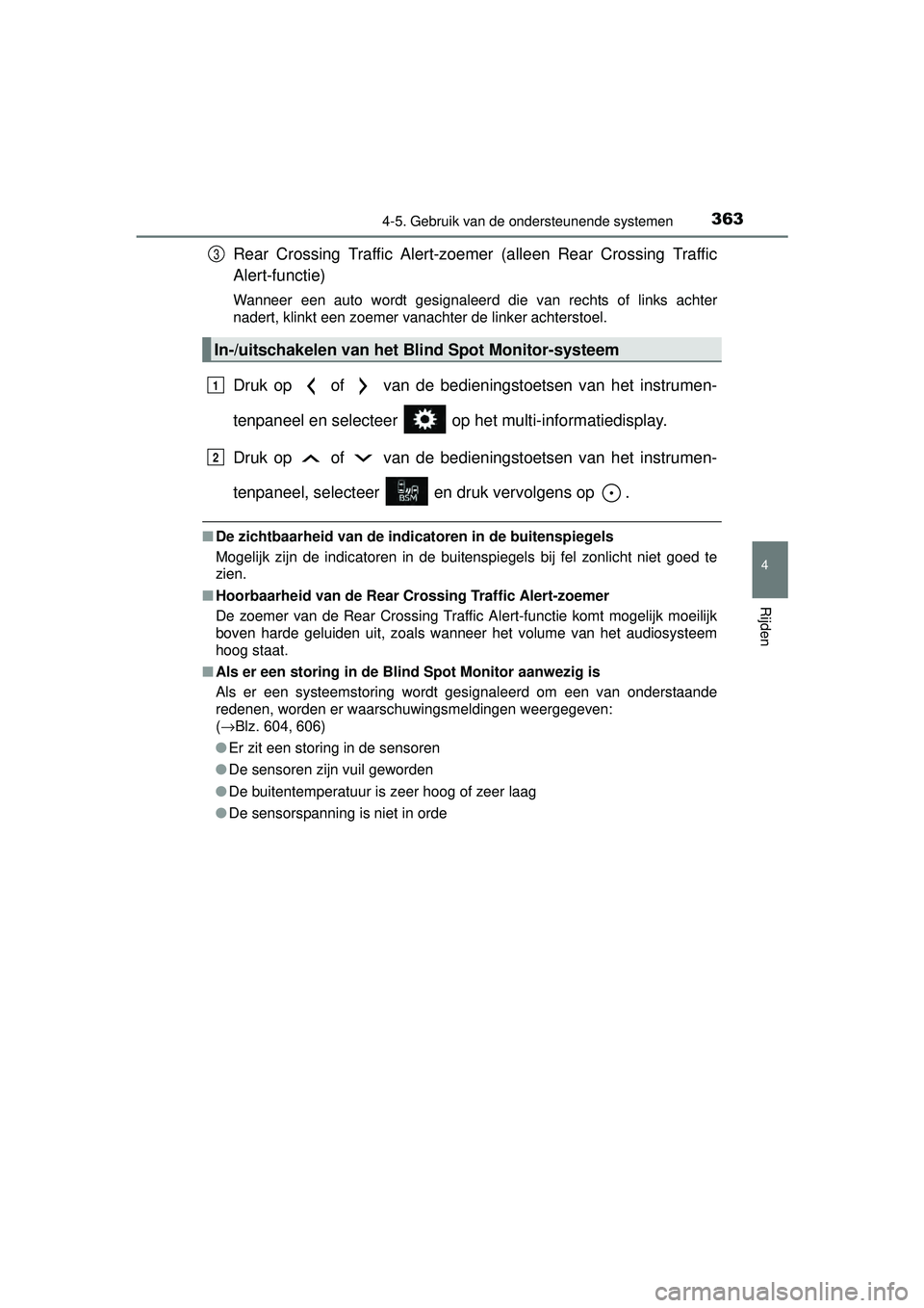 TOYOTA RAV4 2016 Instructieboekje (in Dutch) 3634-5. Gebruik van de ondersteunende systemen
4
Rijden
RAV4_OM_OM42A45E_(EE)
Rear Crossing Traffic Alert-zoemer (alleen Rear Crossing Traffic
Alert-functie)
Wanneer een auto wordt gesignaleerd die va TOYOTA RAV4 2016 Instructieboekje (in Dutch) 3634-5. Gebruik van de ondersteunende systemen
4
Rijden
RAV4_OM_OM42A45E_(EE)
Rear Crossing Traffic Alert-zoemer (alleen Rear Crossing Traffic
Alert-functie)
Wanneer een auto wordt gesignaleerd die va