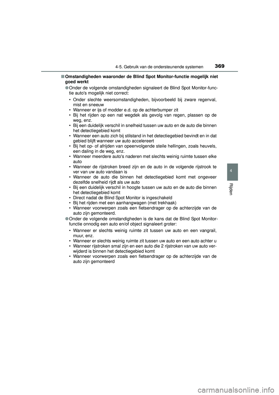 TOYOTA RAV4 2016 Instructieboekje (in Dutch) 3694-5. Gebruik van de ondersteunende systemen
4
Rijden
RAV4_OM_OM42A45E_(EE)■
Omstandigheden waaronder de Blind Spot Monitor-functie mogelijk niet
goed werkt
●Onder de volgende omstandigheden sig TOYOTA RAV4 2016 Instructieboekje (in Dutch) 3694-5. Gebruik van de ondersteunende systemen
4
Rijden
RAV4_OM_OM42A45E_(EE)■
Omstandigheden waaronder de Blind Spot Monitor-functie mogelijk niet
goed werkt
●Onder de volgende omstandigheden sig