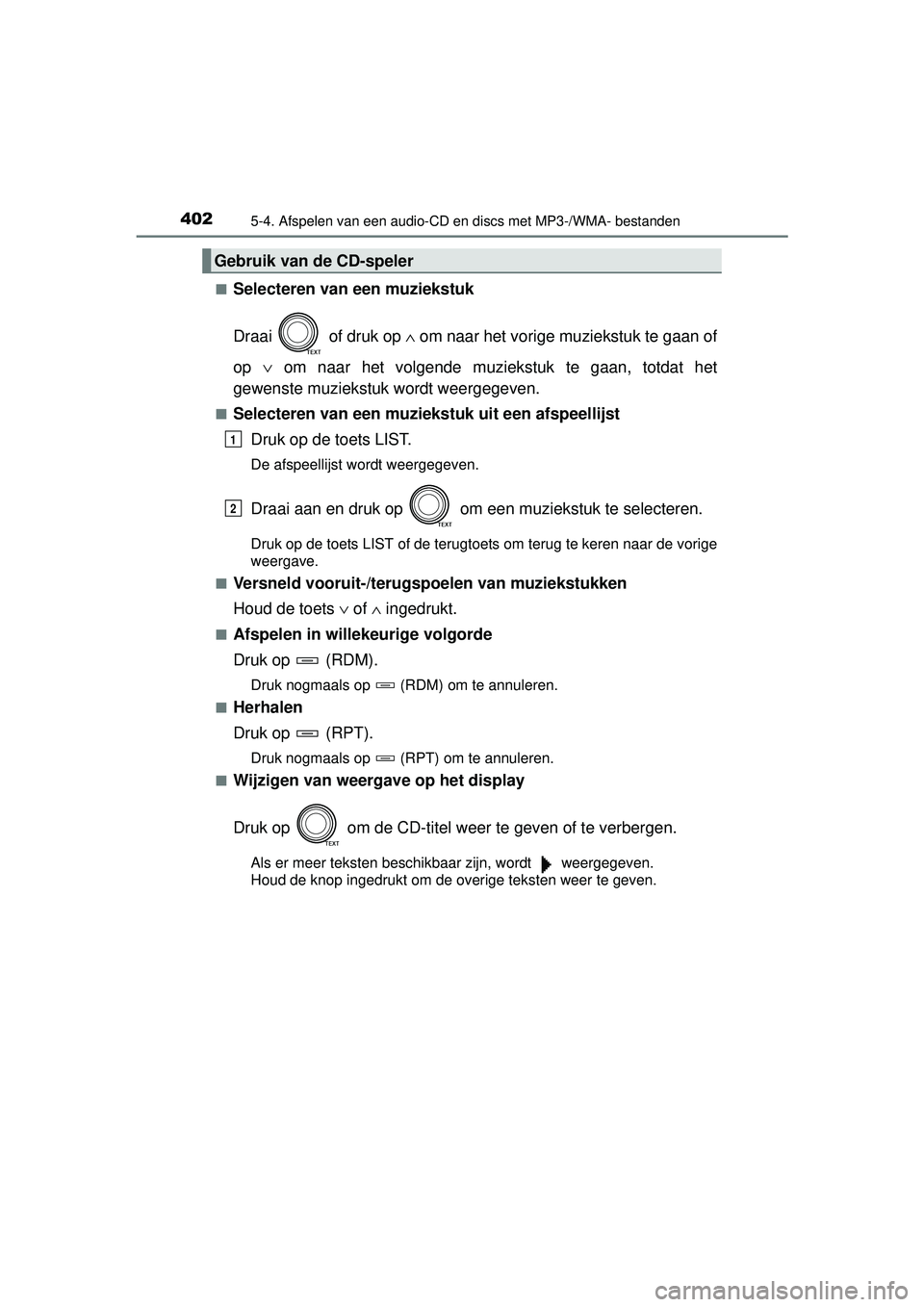 TOYOTA RAV4 2016 Instructieboekje (in Dutch) 4025-4. Afspelen van een audio-CD en discs met MP3-/WMA- bestanden
RAV4_OM_OM42A45E_(EE)■
Selecteren van een muziekstuk
Draai of druk op
∧ om naar het vorige muziekstuk te gaan of
op ∨ om na TOYOTA RAV4 2016 Instructieboekje (in Dutch) 4025-4. Afspelen van een audio-CD en discs met MP3-/WMA- bestanden
RAV4_OM_OM42A45E_(EE)■
Selecteren van een muziekstuk
Draai of druk op
∧ om naar het vorige muziekstuk te gaan of
op ∨ om na