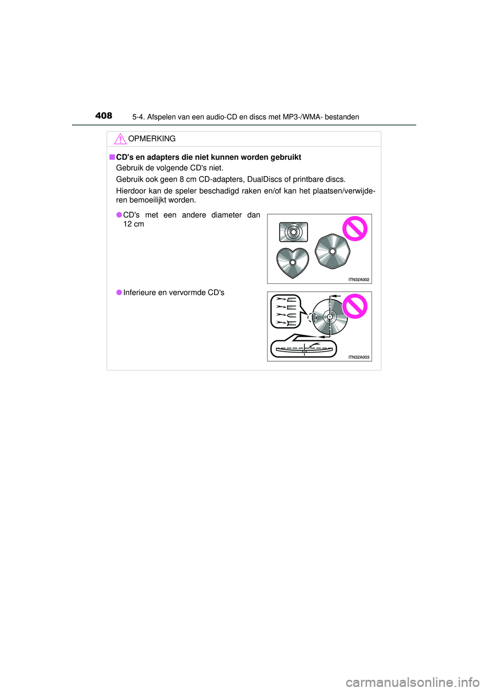 TOYOTA RAV4 2016 Instructieboekje (in Dutch) 4085-4. Afspelen van een audio-CD en discs met MP3-/WMA- bestanden
RAV4_OM_OM42A45E_(EE)
OPMERKING
■CDs en adapters die niet kunnen worden gebruikt
Gebruik de volgende CDs niet.
Gebruik ook geen 8 TOYOTA RAV4 2016 Instructieboekje (in Dutch) 4085-4. Afspelen van een audio-CD en discs met MP3-/WMA- bestanden
RAV4_OM_OM42A45E_(EE)
OPMERKING
■CDs en adapters die niet kunnen worden gebruikt
Gebruik de volgende CDs niet.
Gebruik ook geen 8