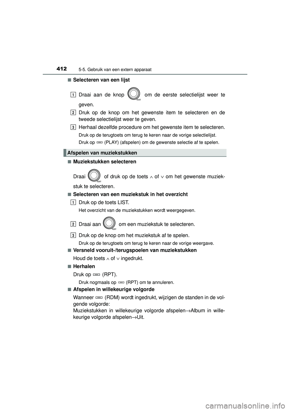 TOYOTA RAV4 2016 Instructieboekje (in Dutch) 4125-5. Gebruik van een extern apparaat
RAV4_OM_OM42A45E_(EE)■
Selecteren van een lijst
Draai aan de knop om de eerste selectielijst weer te
geven.
Druk op de knop om het gewenste item te selecter TOYOTA RAV4 2016 Instructieboekje (in Dutch) 4125-5. Gebruik van een extern apparaat
RAV4_OM_OM42A45E_(EE)■
Selecteren van een lijst
Draai aan de knop om de eerste selectielijst weer te
geven.
Druk op de knop om het gewenste item te selecter