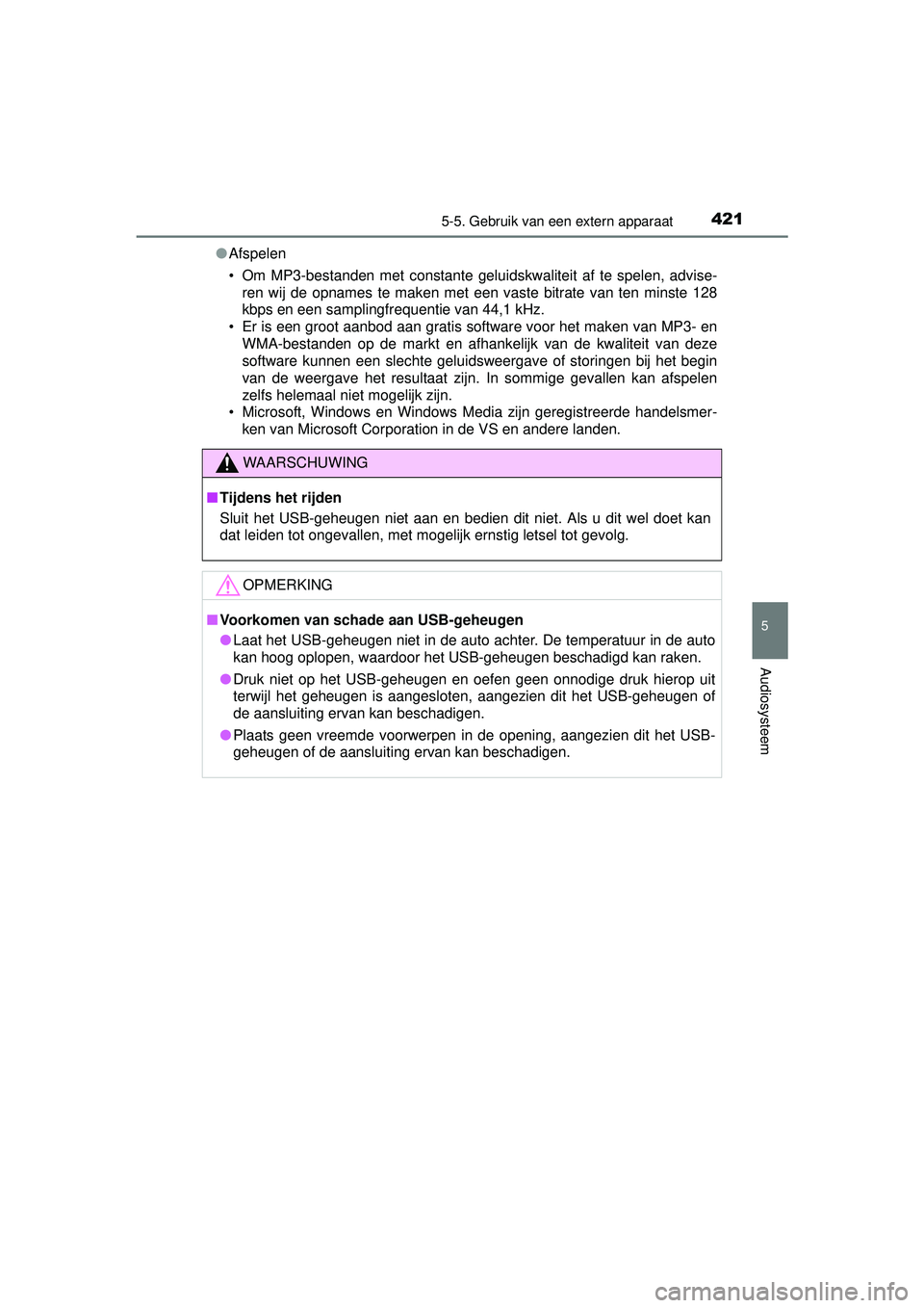 TOYOTA RAV4 2016 Instructieboekje (in Dutch) 4215-5. Gebruik van een extern apparaat
5
Audiosysteem
RAV4_OM_OM42A45E_(EE)●
Afspelen
• Om MP3-bestanden met constante geluidskwaliteit af te spelen, advise-
ren wij de opnames te maken met een v TOYOTA RAV4 2016 Instructieboekje (in Dutch) 4215-5. Gebruik van een extern apparaat
5
Audiosysteem
RAV4_OM_OM42A45E_(EE)●
Afspelen
• Om MP3-bestanden met constante geluidskwaliteit af te spelen, advise-
ren wij de opnames te maken met een v