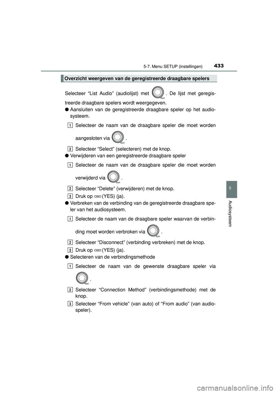 TOYOTA RAV4 2016 Instructieboekje (in Dutch) 4335-7. Menu SETUP (instellingen)
5
Audiosysteem
RAV4_OM_OM42A45E_(EE)
Selecteer “List Audio” (audiolijst) met . De lijst met geregis-
treerde draagbare spelers wordt weergegeven.
● Aansluiten TOYOTA RAV4 2016 Instructieboekje (in Dutch) 4335-7. Menu SETUP (instellingen)
5
Audiosysteem
RAV4_OM_OM42A45E_(EE)
Selecteer “List Audio” (audiolijst) met . De lijst met geregis-
treerde draagbare spelers wordt weergegeven.
● Aansluiten