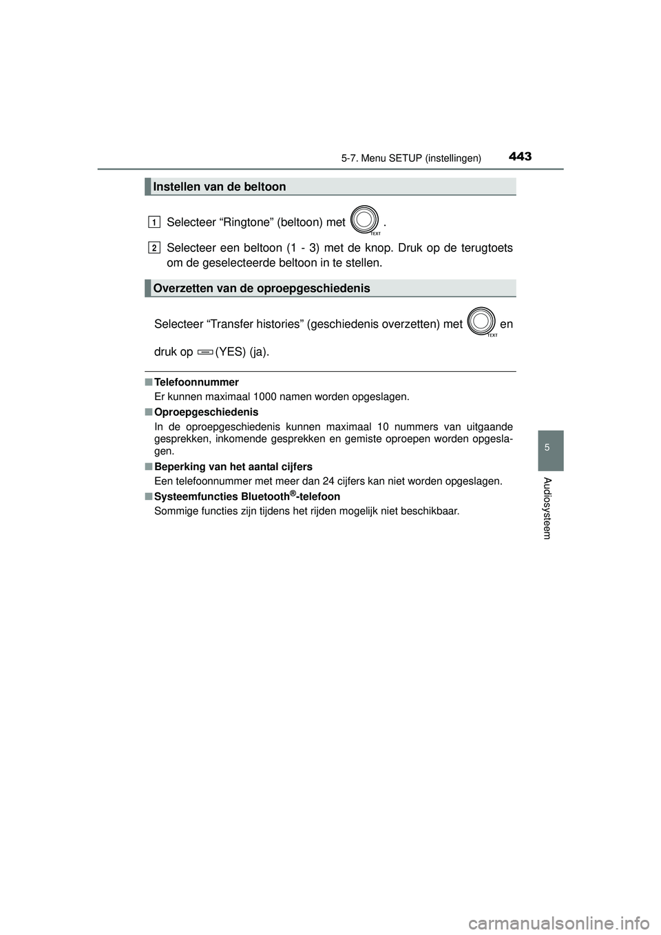TOYOTA RAV4 2016 Instructieboekje (in Dutch) 4435-7. Menu SETUP (instellingen)
5
Audiosysteem
RAV4_OM_OM42A45E_(EE)
Selecteer “Ringtone” (beltoon) met .
Selecteer een beltoon (1 - 3) met de knop. Druk op de terugtoets
om de geselecteerde be TOYOTA RAV4 2016 Instructieboekje (in Dutch) 4435-7. Menu SETUP (instellingen)
5
Audiosysteem
RAV4_OM_OM42A45E_(EE)
Selecteer “Ringtone” (beltoon) met .
Selecteer een beltoon (1 - 3) met de knop. Druk op de terugtoets
om de geselecteerde be