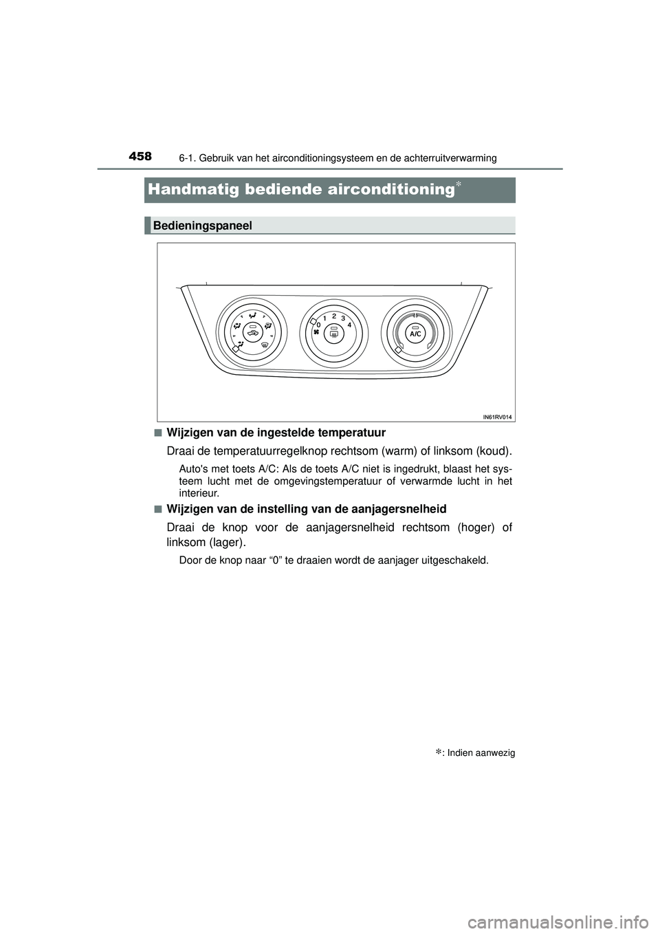 TOYOTA RAV4 2016 Instructieboekje (in Dutch) 4586-1. Gebruik van het airconditioningsysteem en de achterruitverwarming
RAV4_OM_OM42A45E_(EE)
Handmatig bediende airconditioning∗
■Wijzigen van de ingestelde temperatuur
Draai de temperatuurrege TOYOTA RAV4 2016 Instructieboekje (in Dutch) 4586-1. Gebruik van het airconditioningsysteem en de achterruitverwarming
RAV4_OM_OM42A45E_(EE)
Handmatig bediende airconditioning∗
■Wijzigen van de ingestelde temperatuur
Draai de temperatuurrege