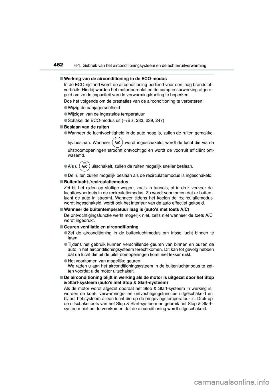 TOYOTA RAV4 2016 Instructieboekje (in Dutch) 4626-1. Gebruik van het airconditioningsysteem en de achterruitverwarming
RAV4_OM_OM42A45E_(EE)
■Werking van de airconditioning in de ECO-modus
In de ECO-rijstand wordt de airconditioning bediend vo TOYOTA RAV4 2016 Instructieboekje (in Dutch) 4626-1. Gebruik van het airconditioningsysteem en de achterruitverwarming
RAV4_OM_OM42A45E_(EE)
■Werking van de airconditioning in de ECO-modus
In de ECO-rijstand wordt de airconditioning bediend vo