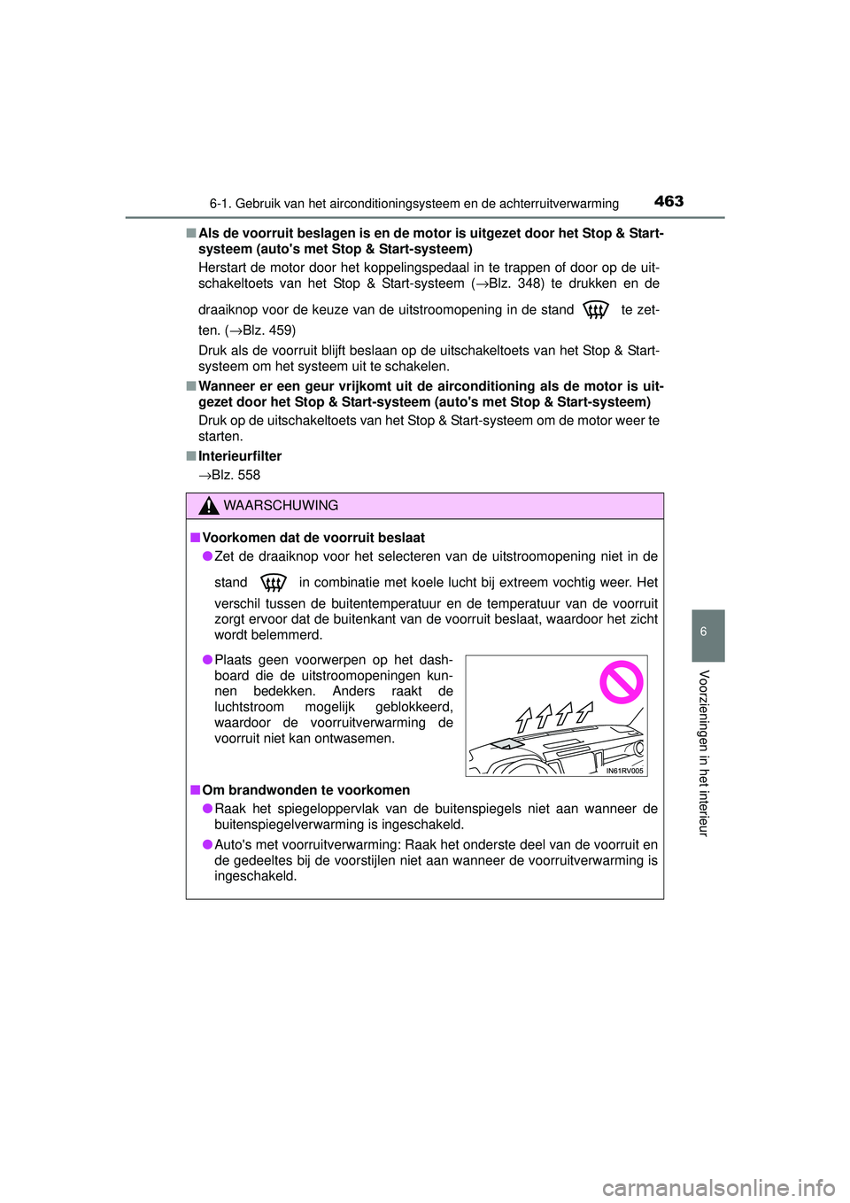 TOYOTA RAV4 2016 Instructieboekje (in Dutch) 4636-1. Gebruik van het airconditioningsysteem en de achterruitverwarming
6
Voorzieningen in het interieur
RAV4_OM_OM42A45E_(EE)■
Als de voorruit beslagen is en de mo tor is uitgezet door het Stop & TOYOTA RAV4 2016 Instructieboekje (in Dutch) 4636-1. Gebruik van het airconditioningsysteem en de achterruitverwarming
6
Voorzieningen in het interieur
RAV4_OM_OM42A45E_(EE)■
Als de voorruit beslagen is en de mo tor is uitgezet door het Stop &