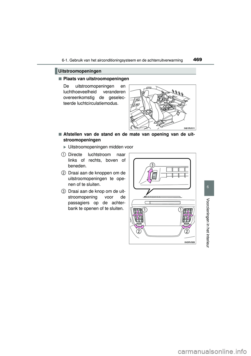 TOYOTA RAV4 2016 Instructieboekje (in Dutch) 4696-1. Gebruik van het airconditioningsysteem en de achterruitverwarming
6
Voorzieningen in het interieur
RAV4_OM_OM42A45E_(EE)■
Plaats van uitstroomopeningen
De uitstroomopeningen en
luchthoeveelh TOYOTA RAV4 2016 Instructieboekje (in Dutch) 4696-1. Gebruik van het airconditioningsysteem en de achterruitverwarming
6
Voorzieningen in het interieur
RAV4_OM_OM42A45E_(EE)■
Plaats van uitstroomopeningen
De uitstroomopeningen en
luchthoeveelh