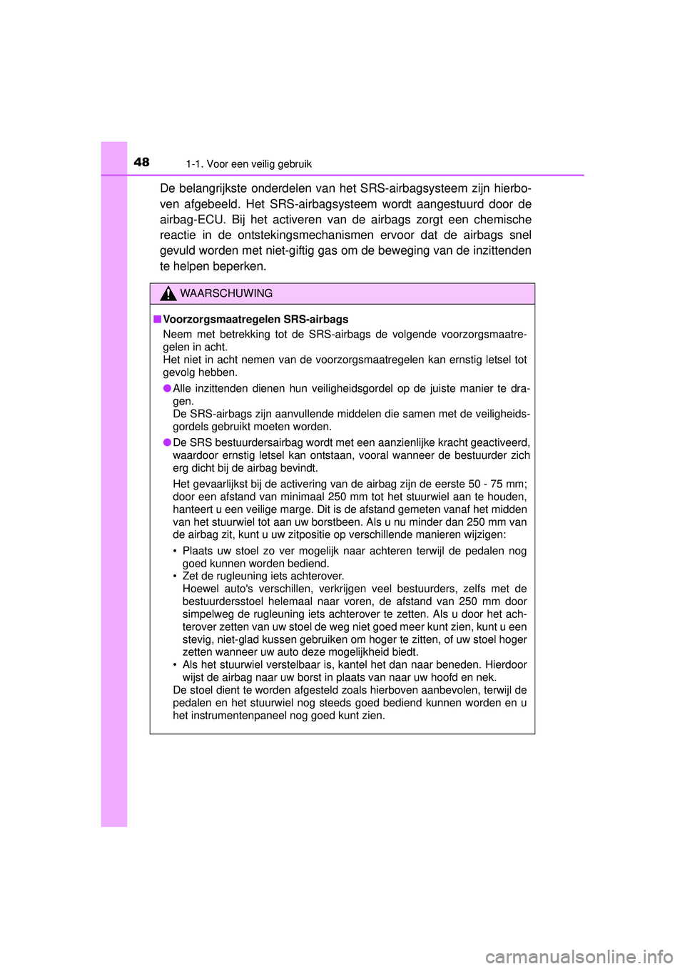 TOYOTA RAV4 2016 Instructieboekje (in Dutch) 481-1. Voor een veilig gebruik
RAV4_OM_OM42A45E_(EE)
De belangrijkste onderdelen van het SRS-airbagsysteem zijn hierbo-
ven afgebeeld. Het SRS-airbagsysteem wordt aangestuurd door de
airbag-ECU. Bij h TOYOTA RAV4 2016 Instructieboekje (in Dutch) 481-1. Voor een veilig gebruik
RAV4_OM_OM42A45E_(EE)
De belangrijkste onderdelen van het SRS-airbagsysteem zijn hierbo-
ven afgebeeld. Het SRS-airbagsysteem wordt aangestuurd door de
airbag-ECU. Bij h